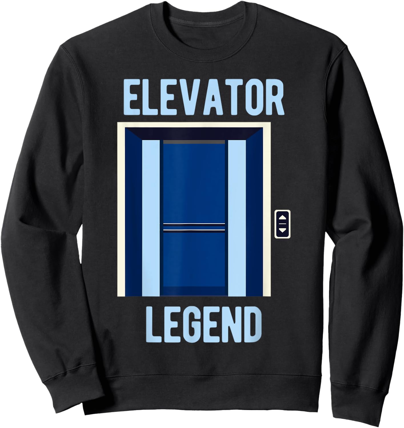 Elevator Legend Life Constructor Funny Elevator Mechanic Sweatshirt - Sweatshirt | Black