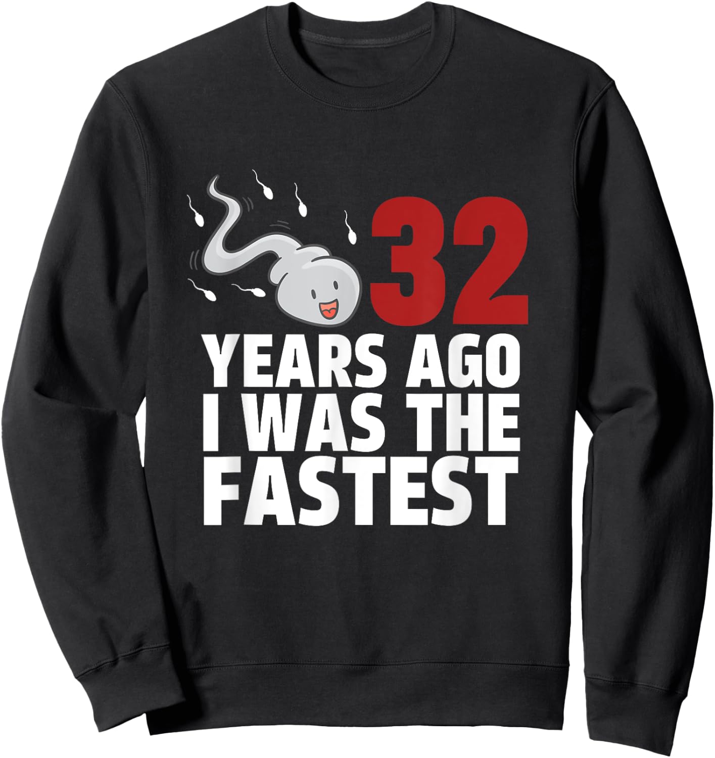 32 Years Ago I Was The Fastest Funny Age Birthday Sweatshirt - Sweatshirt | Black