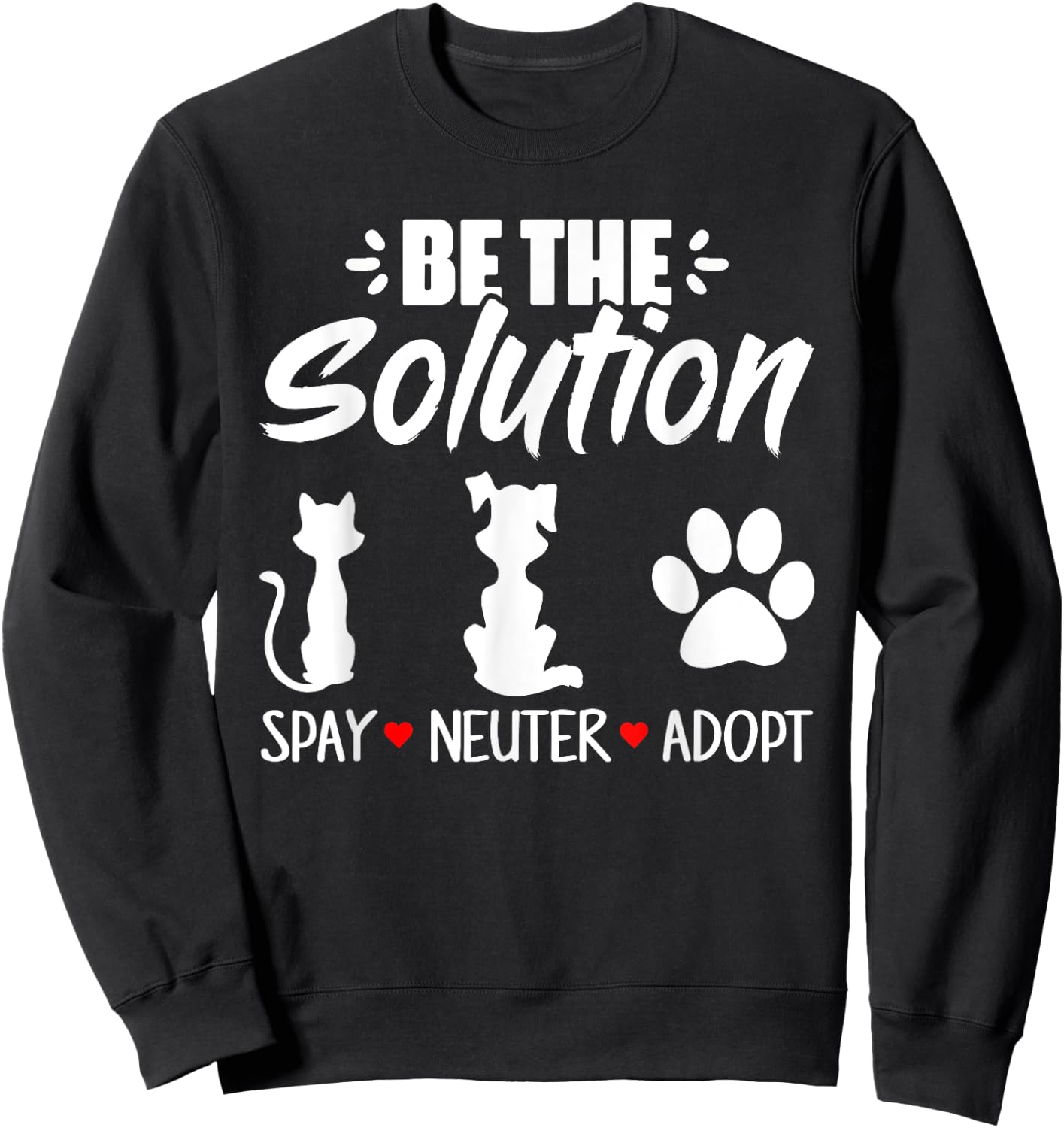 Be The Solution Spay Neuter Adopt Animal Lovers Sweatshirt - Sweatshirt | Black
