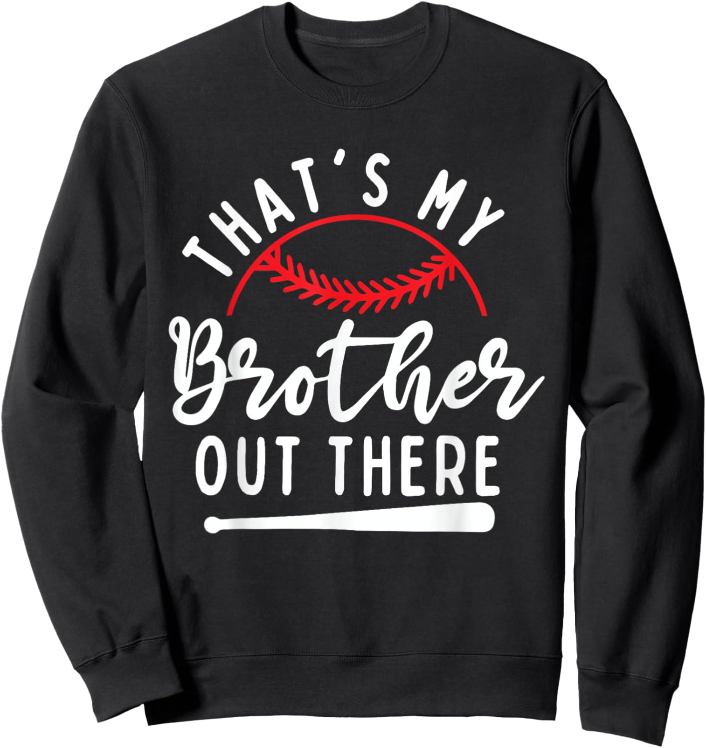 That's My Brother Out There Baseball Player Sister Sibling Sweatshirt - Sweatshirt | Black