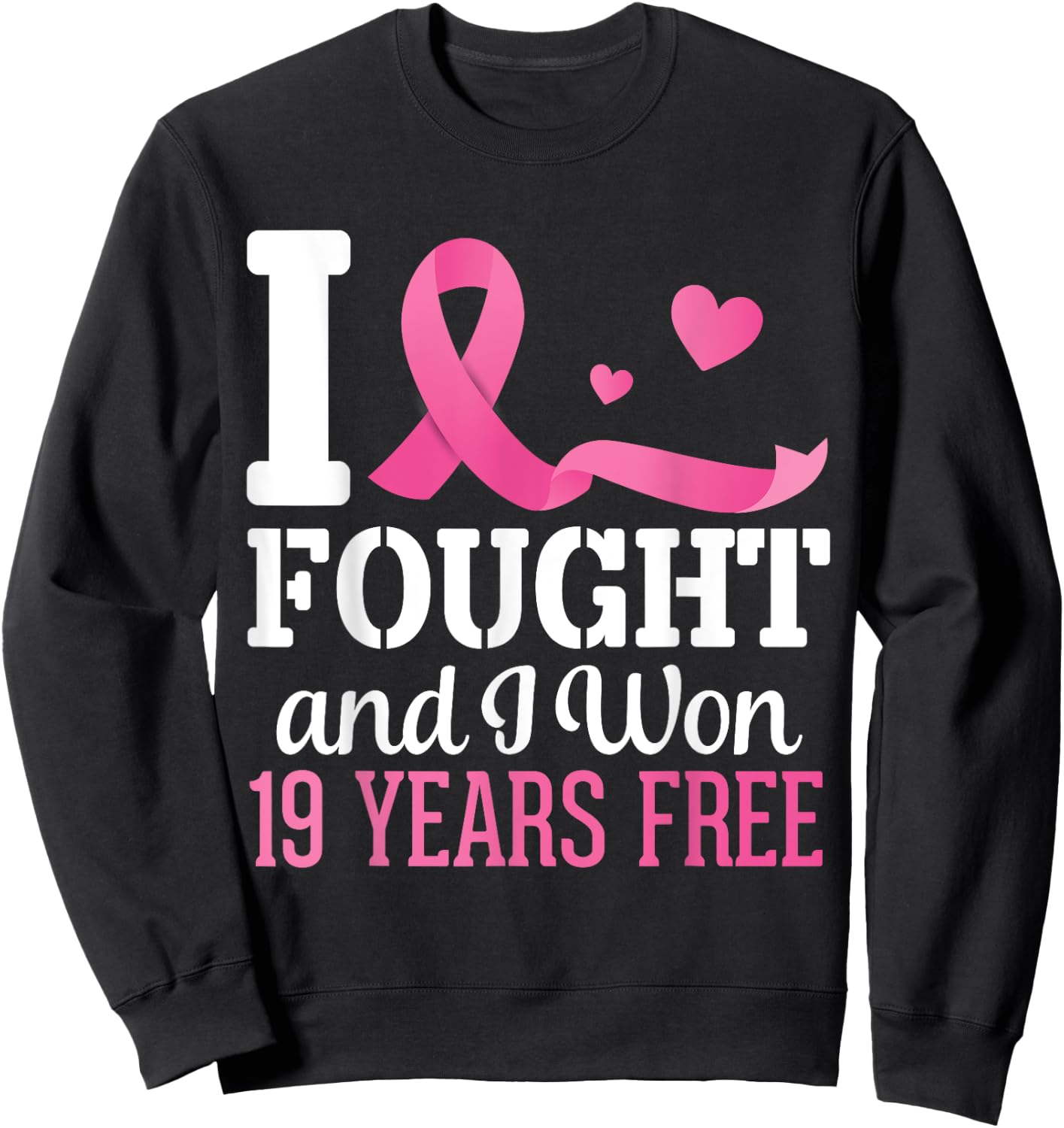 I Fought And I Won Breast Cancer 19 Years Free Survivor Hope Sweatshirt - Sweatshirt | Black