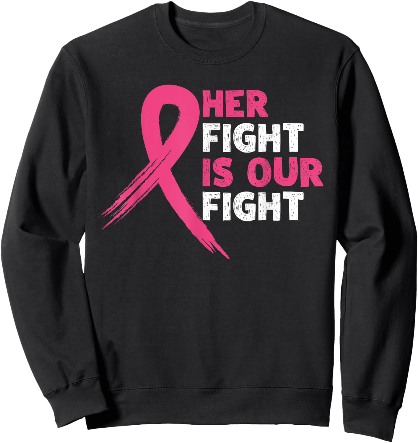 Her Fight Is Our Fight Breast Cancer Awareness Month Warrior Sweatshirt - Sweatshirt | Black