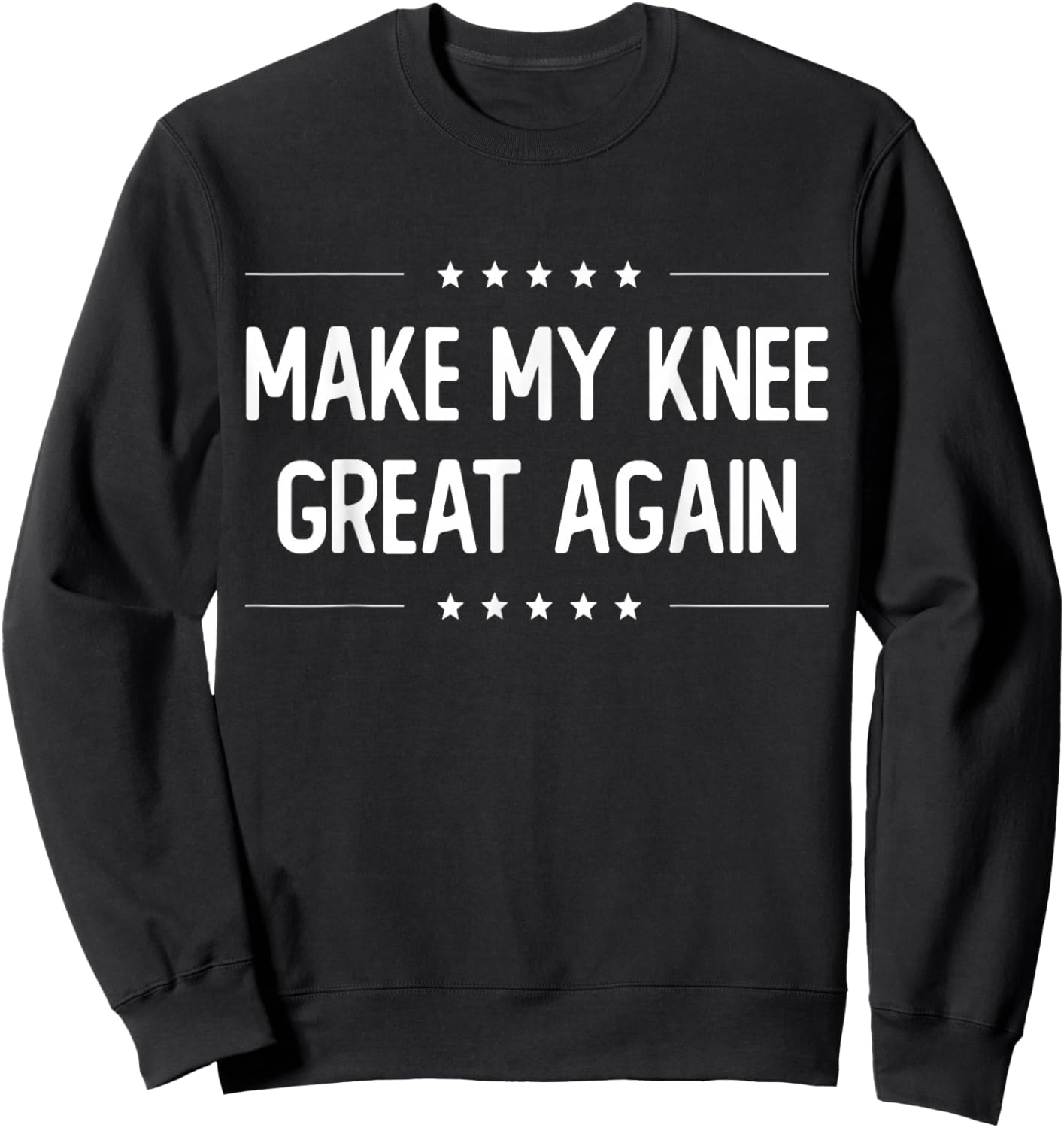 Make My Knee Great Again - Injury Recovery Sweatshirt - Sweatshirt | Black