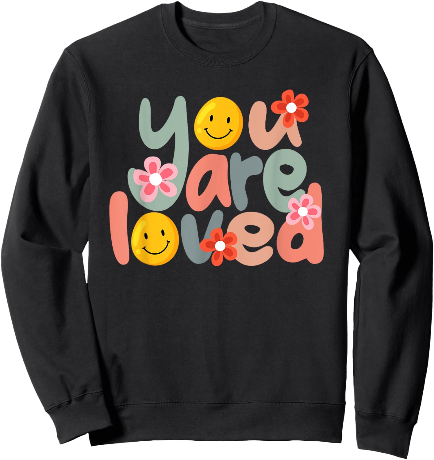 You Are Loved Positive Message Saying Quote Men Women Sweatshirt - Sweatshirt | Black