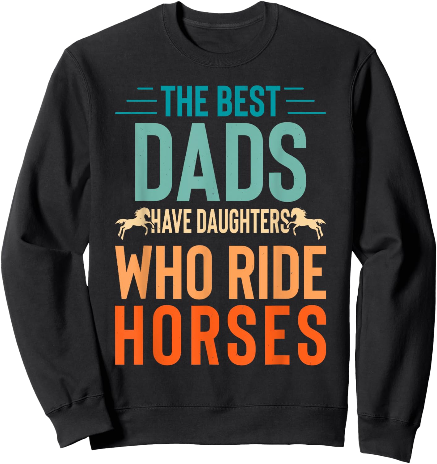 The best dads have daughters who ride horses Sweatshirt - Sweatshirt | Black