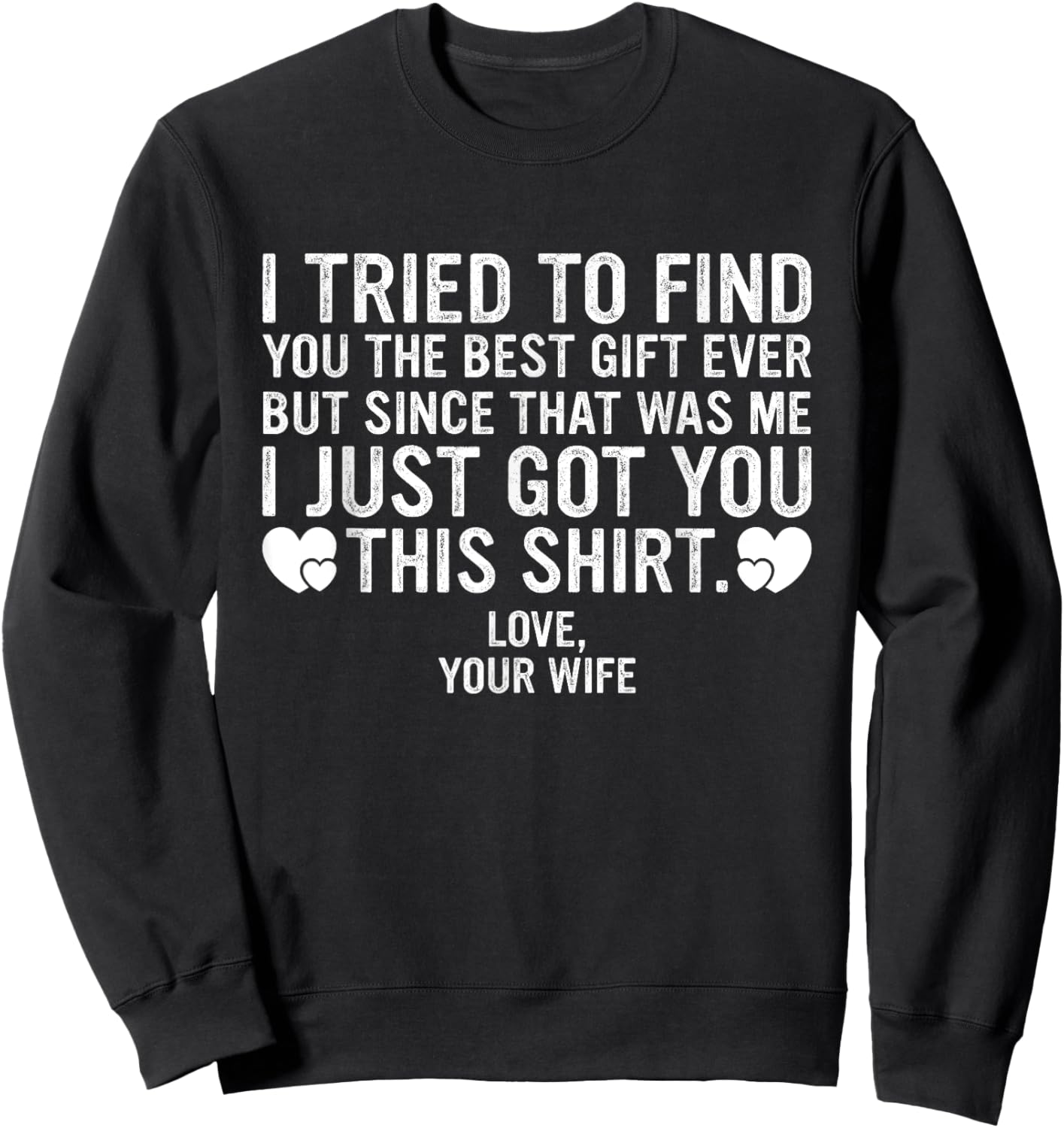 Funny Father's Day or Birthday Gift from Wife to Husband Sweatshirt - Sweatshirt | Black