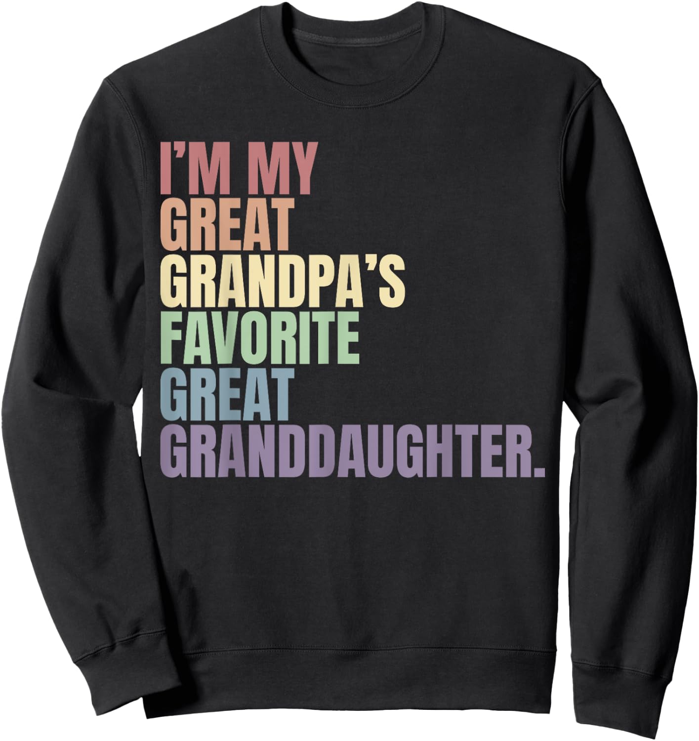 I'm my great grandma's favorite great granddaughter Sweatshirt - Sweatshirt | Black
