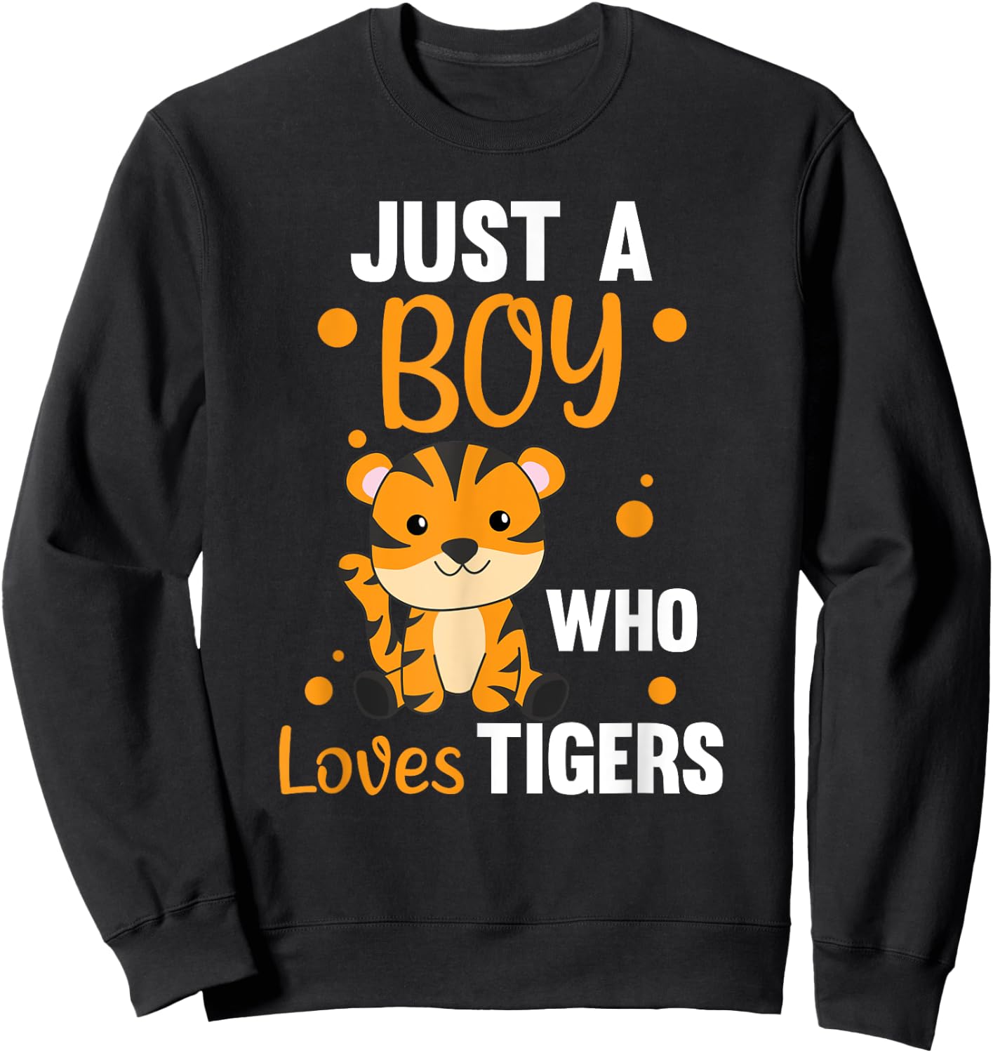 Just A Boy Who Loves Tigers Sweet Animals Tiger Sweatshirt - Sweatshirt | Black