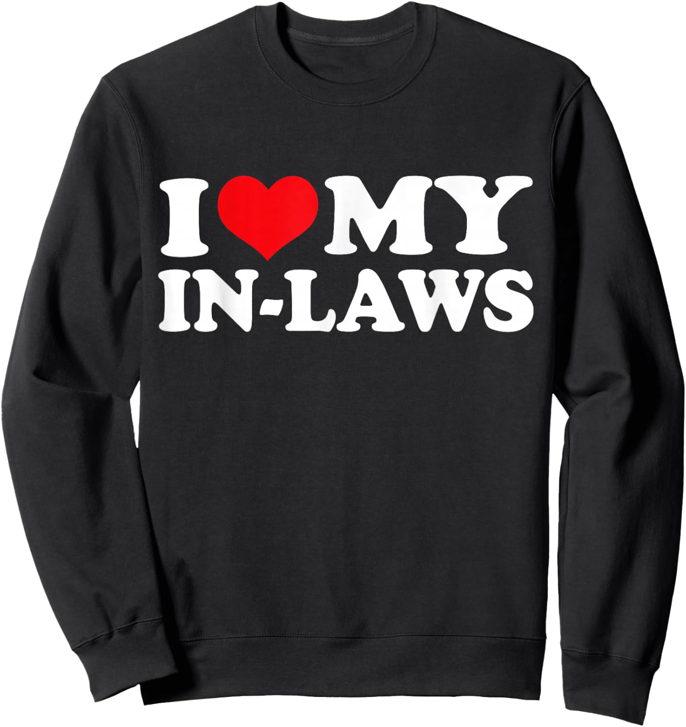 I Love My In-Laws, I Heart In-Laws Sweatshirt - Sweatshirt | Black