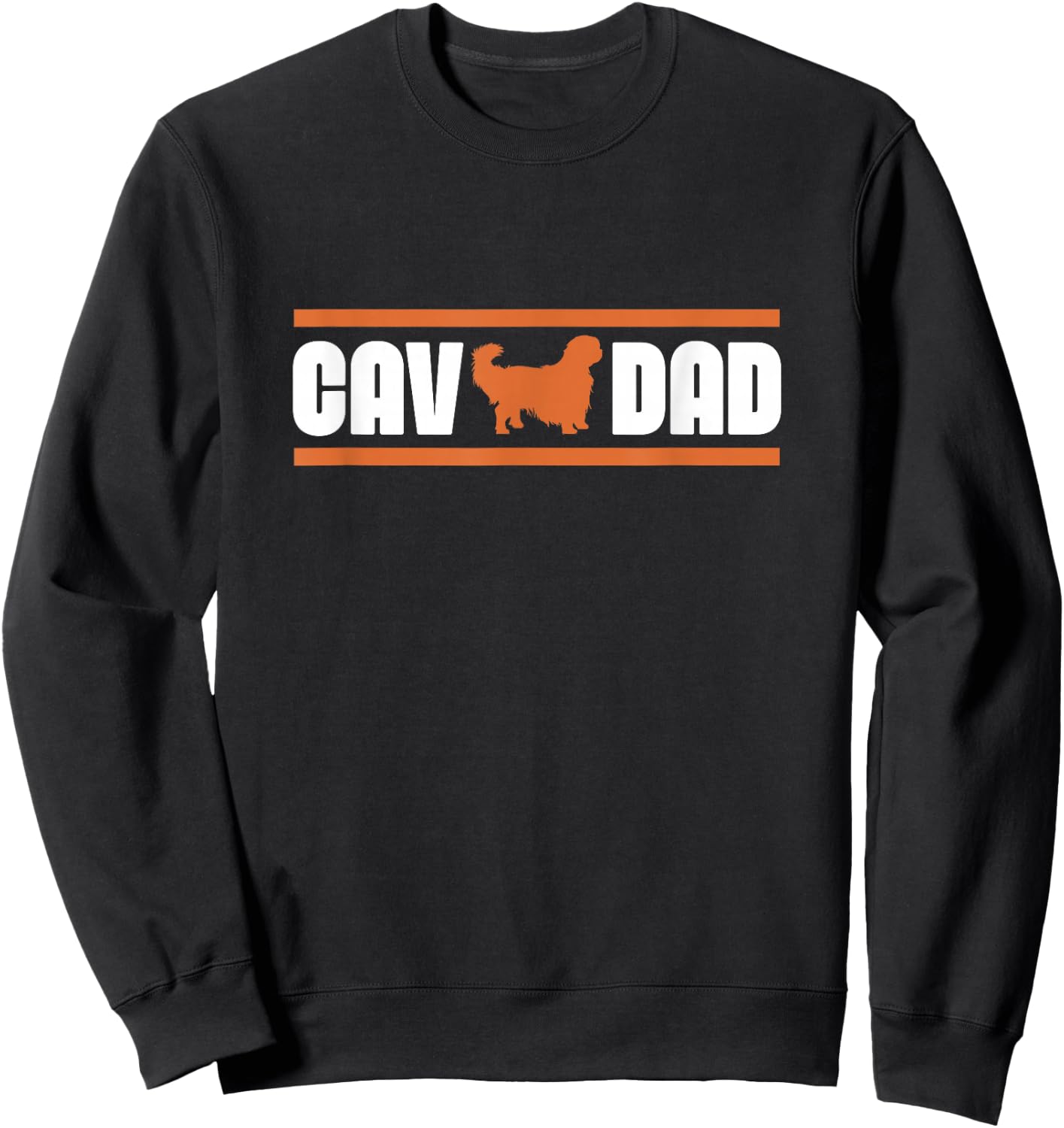 Cav Dad Cavalier King Charles Spaniel Owner Dog Dad Sweatshirt - Sweatshirt | Black