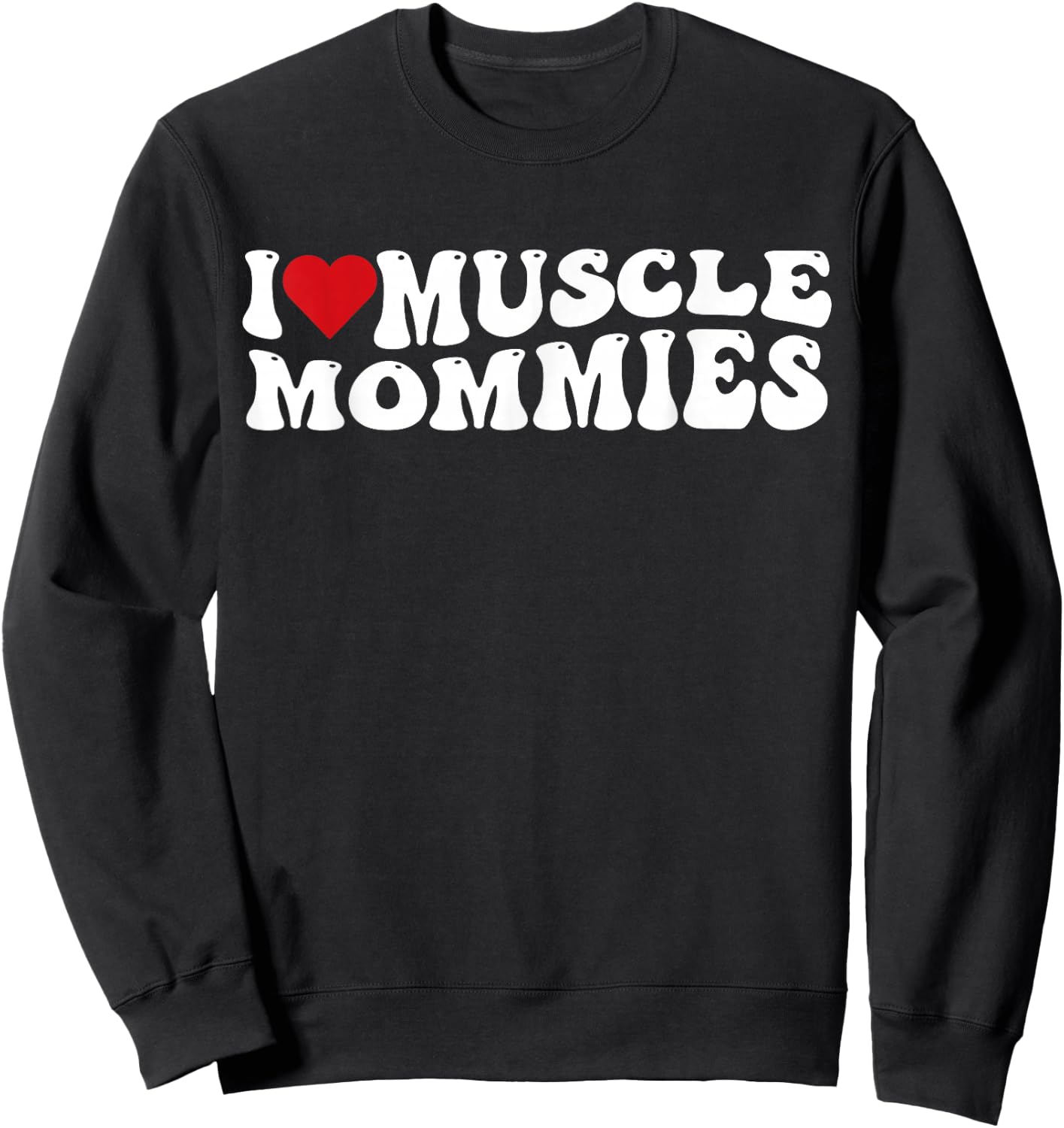 I Love Muscle Mommies Retro Groovy I Heart Muscle Mommies Sweatshirt - Sweatshirt | Black