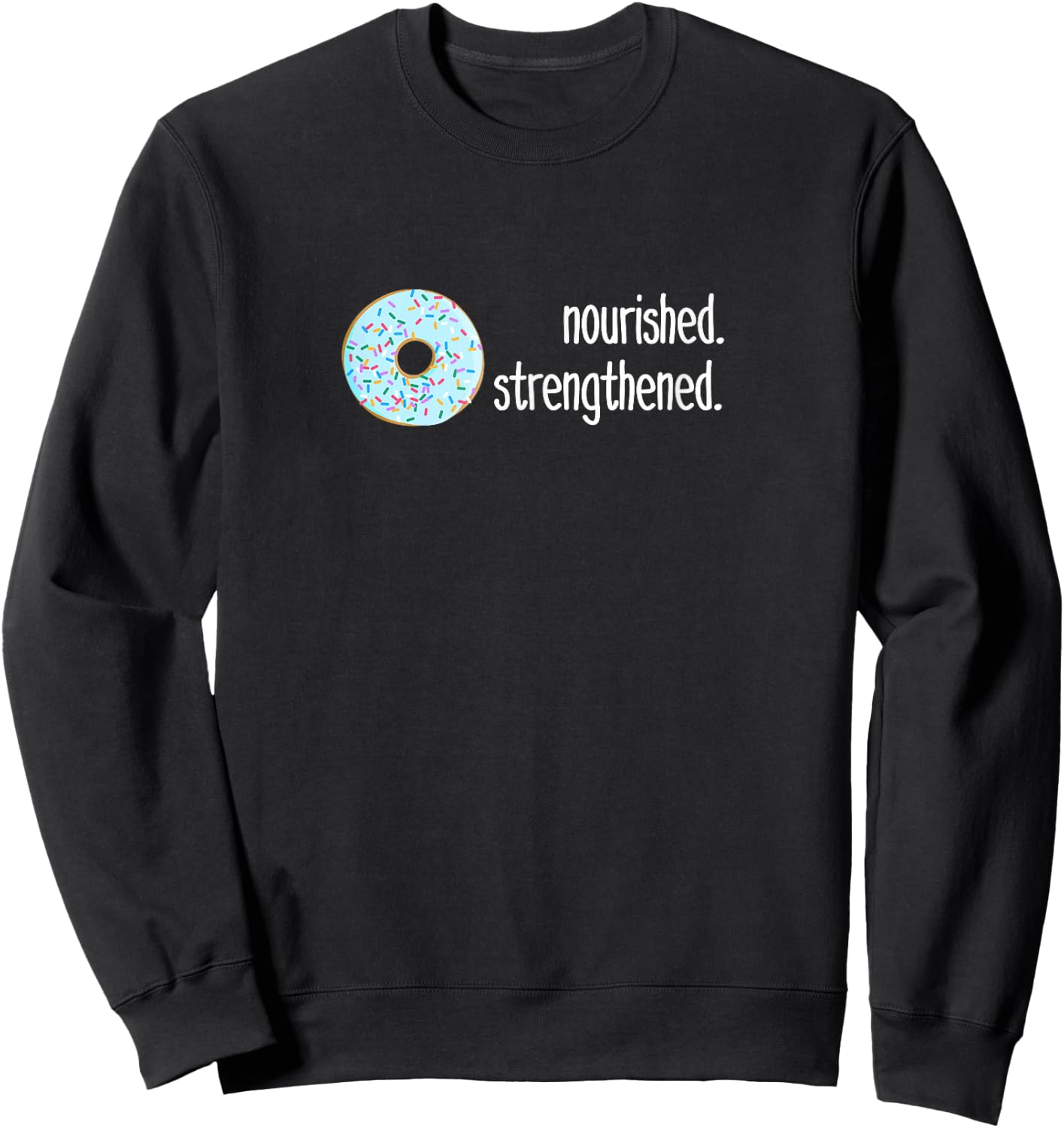 Funny, sarcastic Gift LDS missionaries, donut nourished Sweatshirt - Sweatshirt | Black