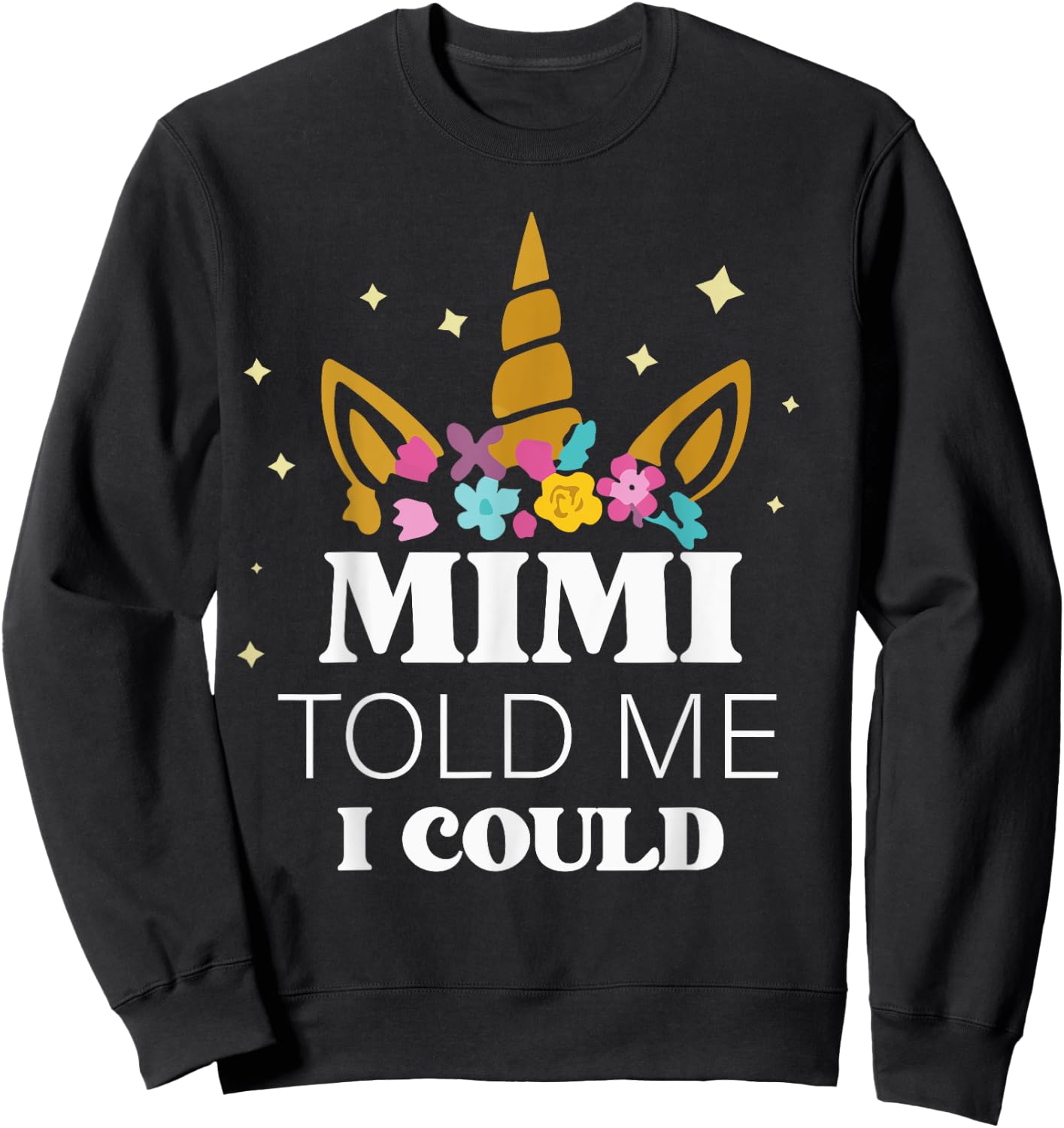 Mimi Told Me I Could Grankids Youth Grandchild Grandma Girls Sweatshirt - Sweatshirt | Black