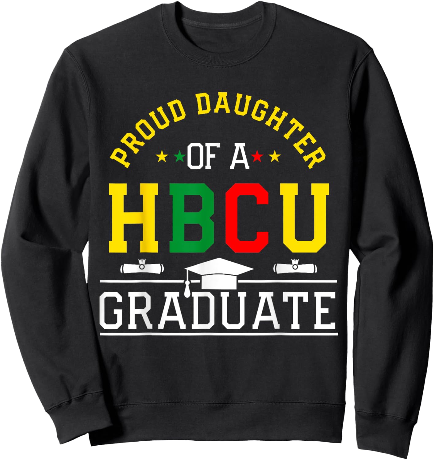 Proud HBCU Daughter of a HBCU Graduate Family Sweatshirt - Sweatshirt | Black