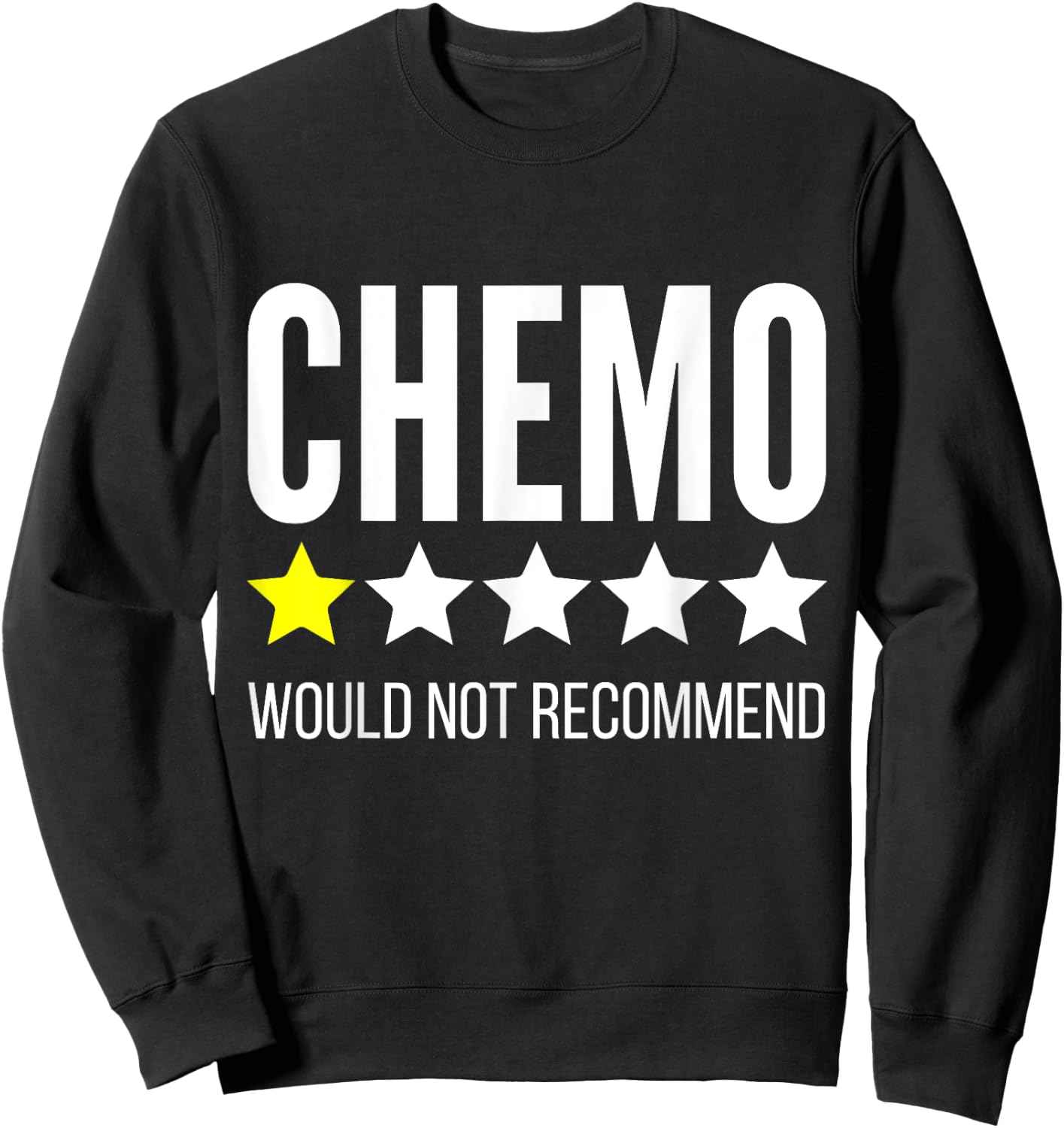Chemo 1 star rating would not recommend Sweatshirt - Sweatshirt | Black