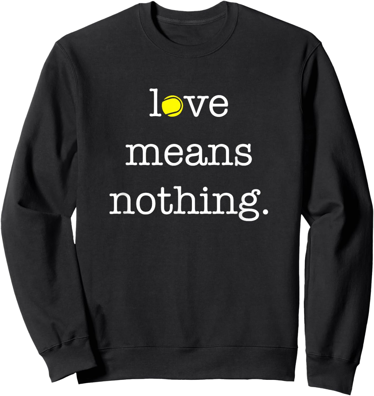 Love Means Nothing - Tennis Player Sweatshirt - Sweatshirt | Black