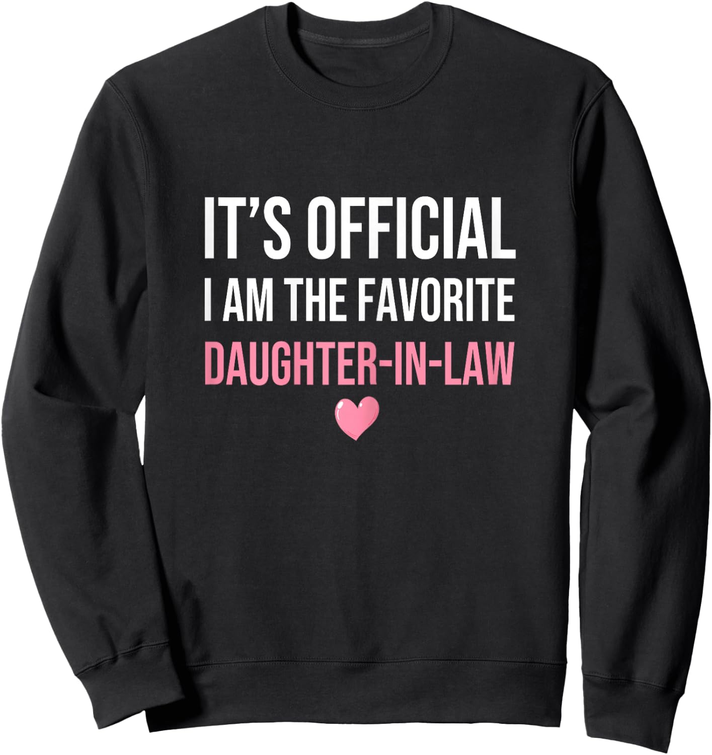 Its Official I'm The Favorite Daughter-In-Law Funny Sayings Women's X-Small Grey Sweatshirt - Sweatshirt | Black