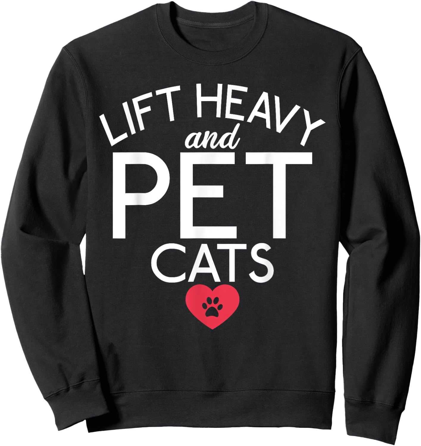 Powerlifting Weight Training Apparel Lift Heavy and Pet Cats Fitness Gym Weightlifting - , Black, Short Sleeve, Small, Classic Fit, Crew Collar, Modern, Cat-Themed, Workout, Gym Sweatshirt - Sweatshirt | Black
