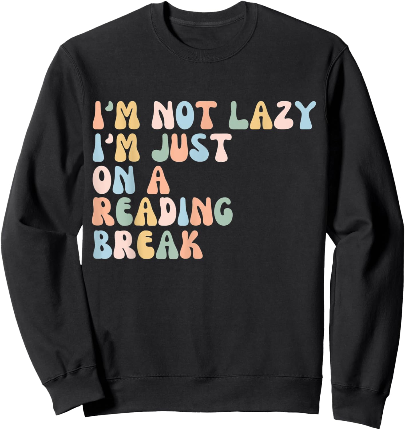 Funny I'm not lazy, I'm just on a reading break Book Lover Sweatshirt - Sweatshirt | Black
