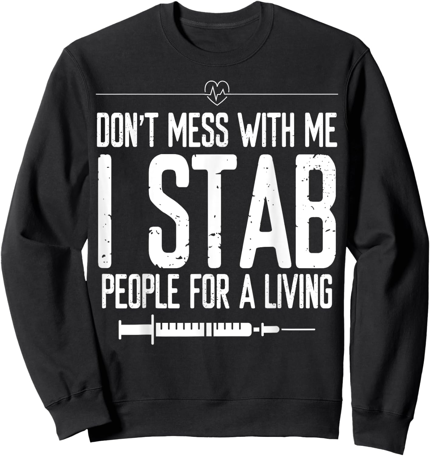 Phlebotomy Syringe Stab people for a Living Phlebotomist Sweatshirt - Sweatshirt | Black