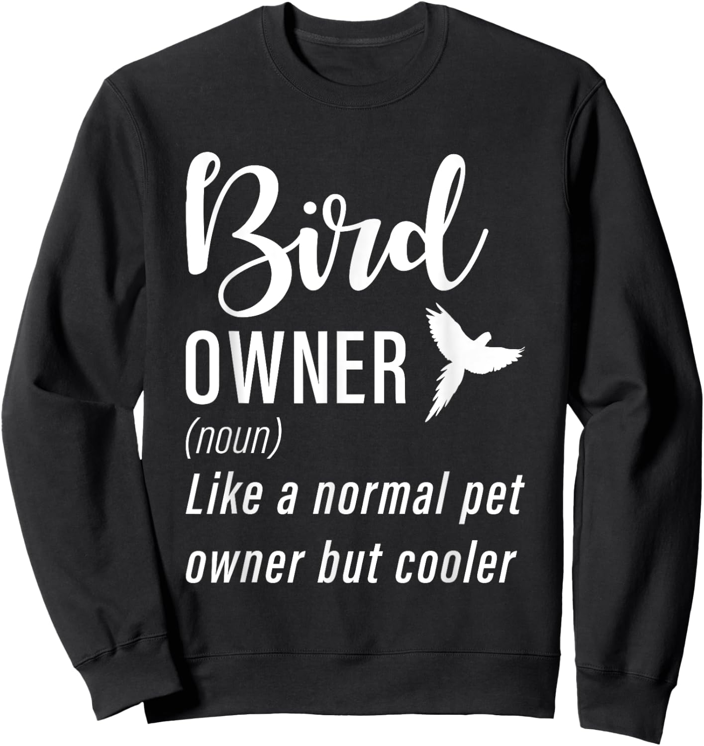 Bird Owner Like a normal pet owner but cooler Bird Lover Sweatshirt - Sweatshirt | Black