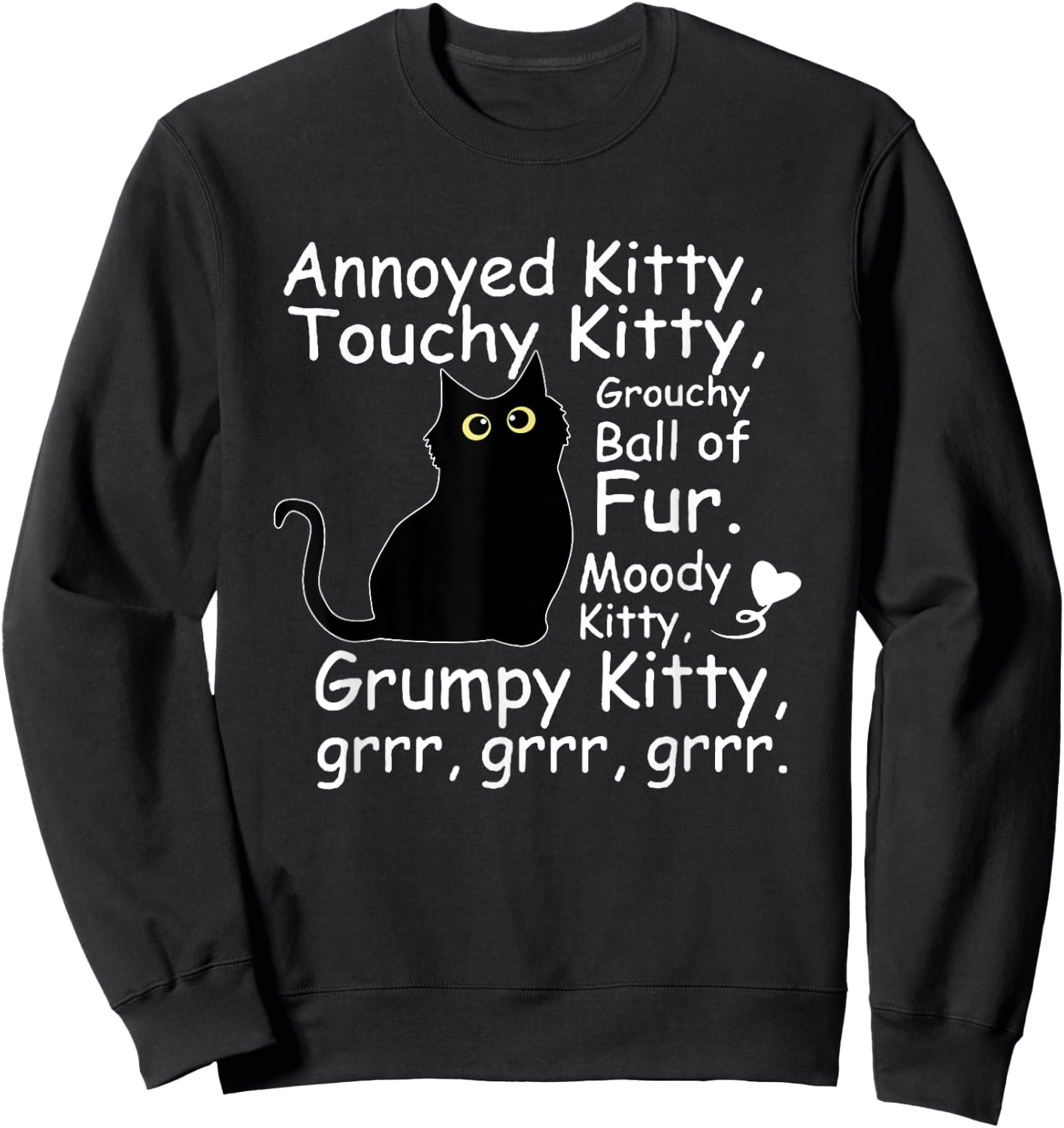 Black Cat Annoyed Kitty Touchy Kitty Grouchy Ball Of Fur Kitty Sweatshirt - Sweatshirt | Black