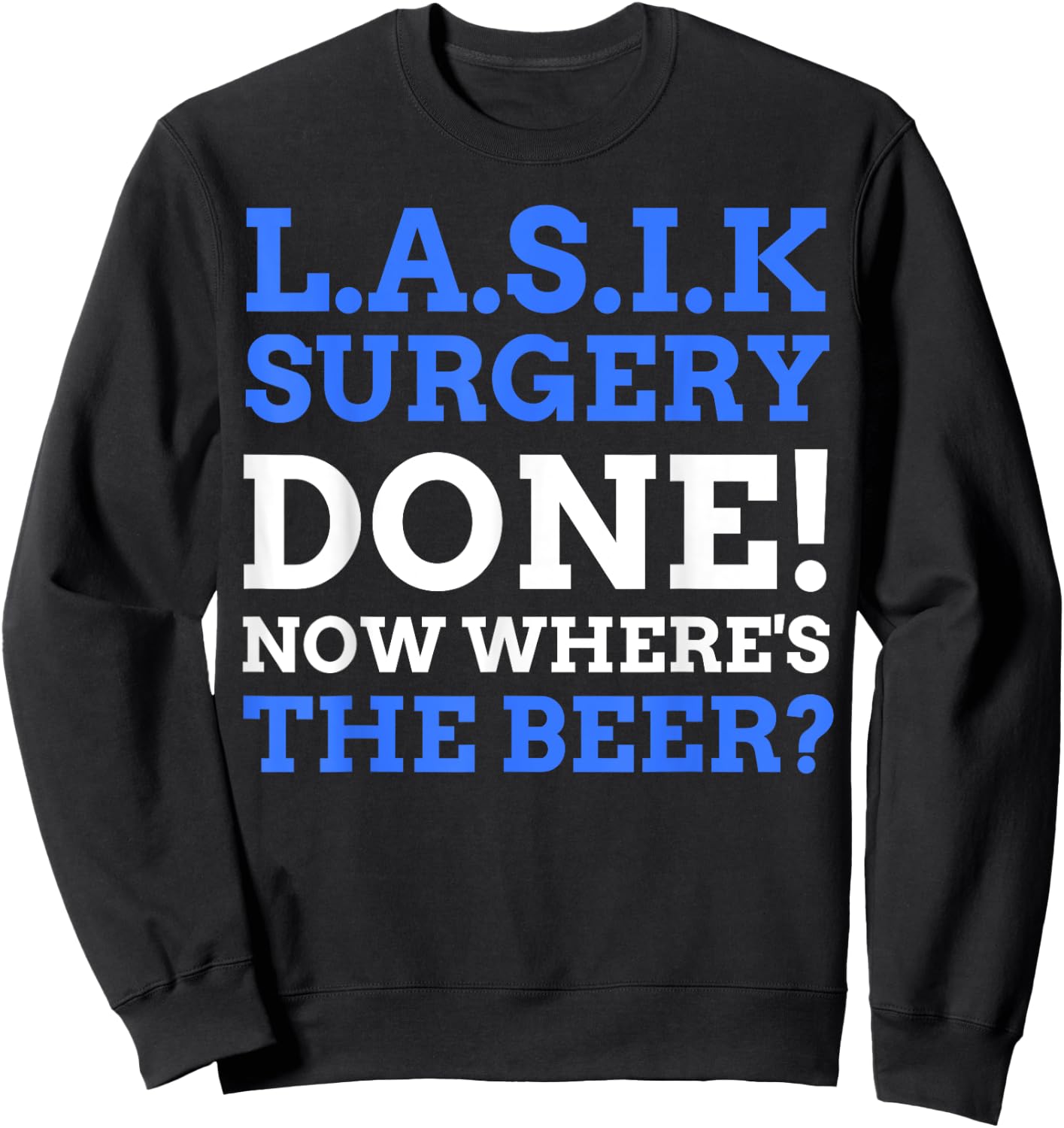Eye Operation Gifts & Funny LASIK Surgery Sweatshirt - Sweatshirt | Black