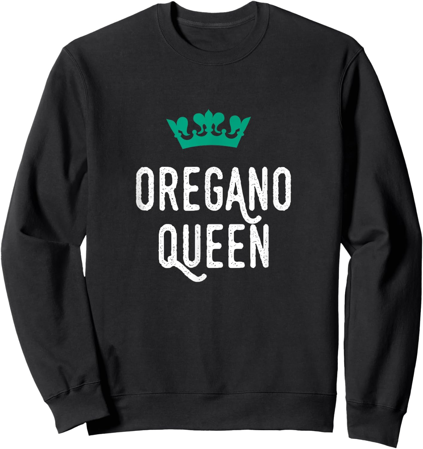 Oregano Queen, Oregano Lover, Cute Sweatshirt - Sweatshirt | Black