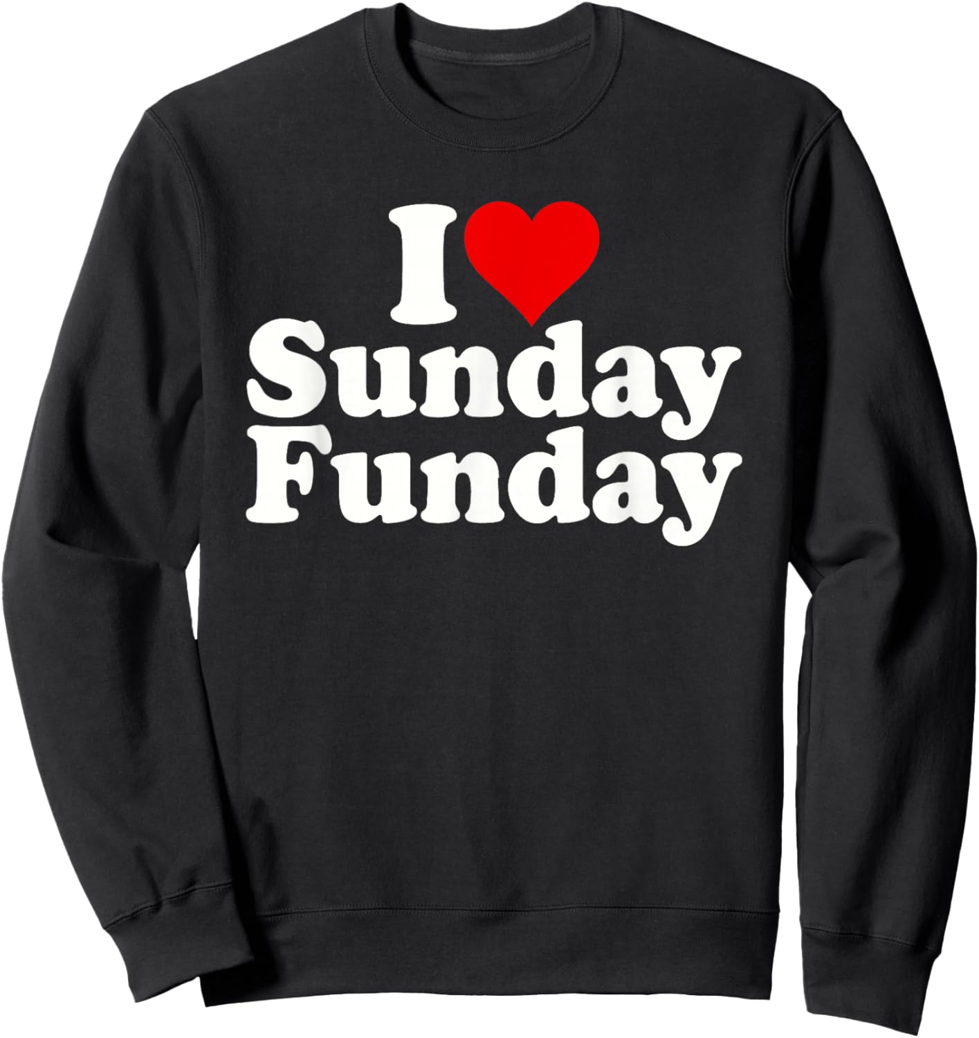 I Love Heart Sunday Funday Sweatshirt - Sweatshirt | Black