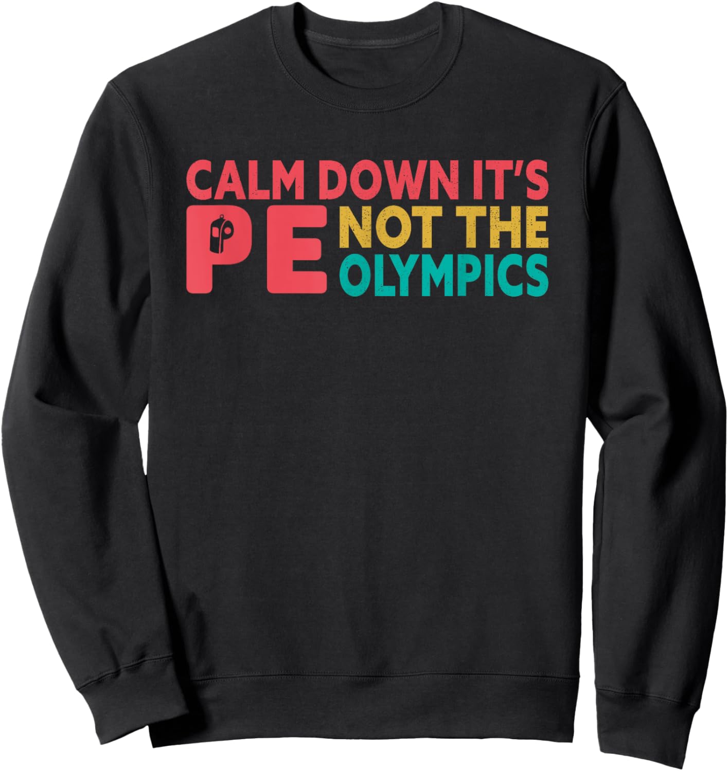 Calm down it's PE funny Physical Education Teacher students Sweatshirt - Sweatshirt | Black