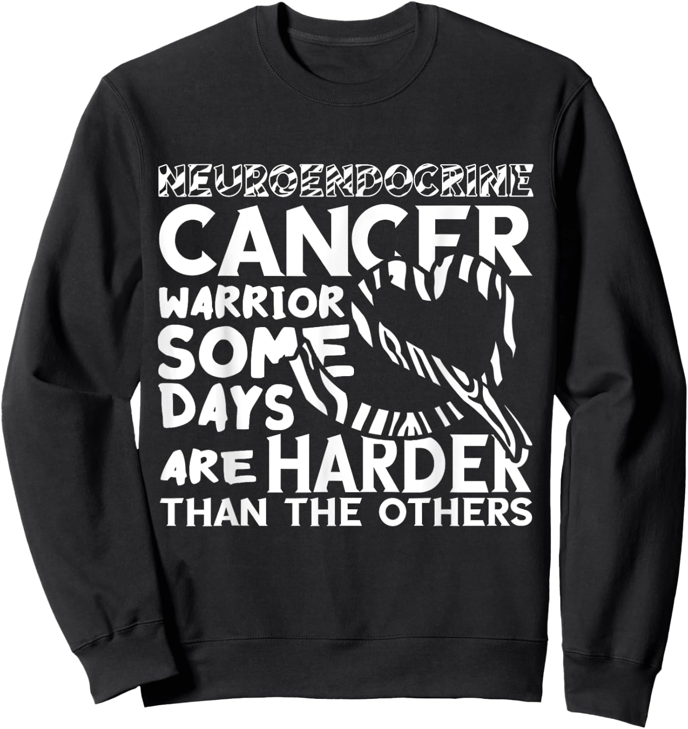 Neuroendocrine Cancer Awareness Some Days Are Harder Sweatshirt - Sweatshirt | Black