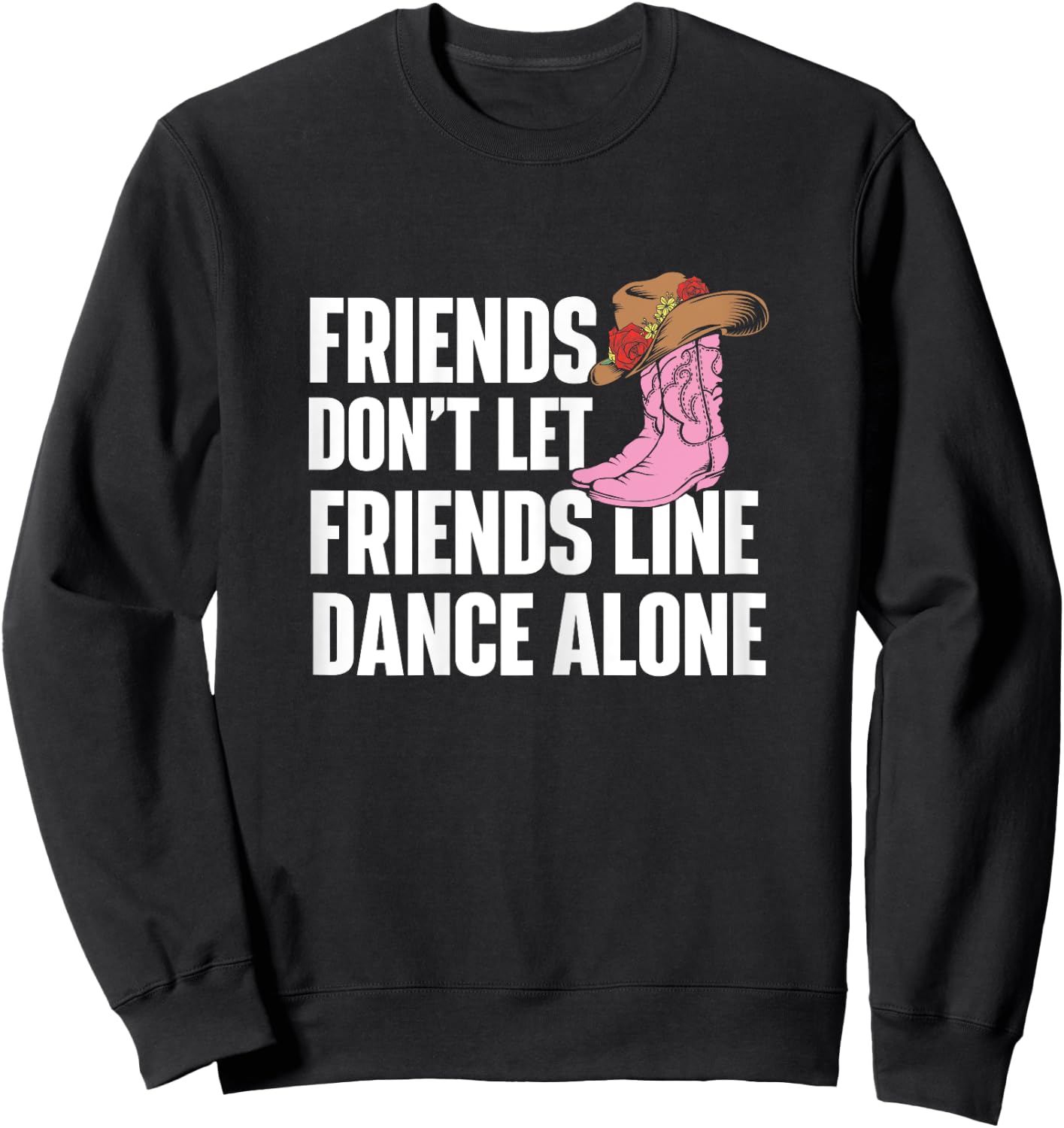 Line Dance Alone - Country Music Western Dancer Cowgirl Sweatshirt - Sweatshirt | Black