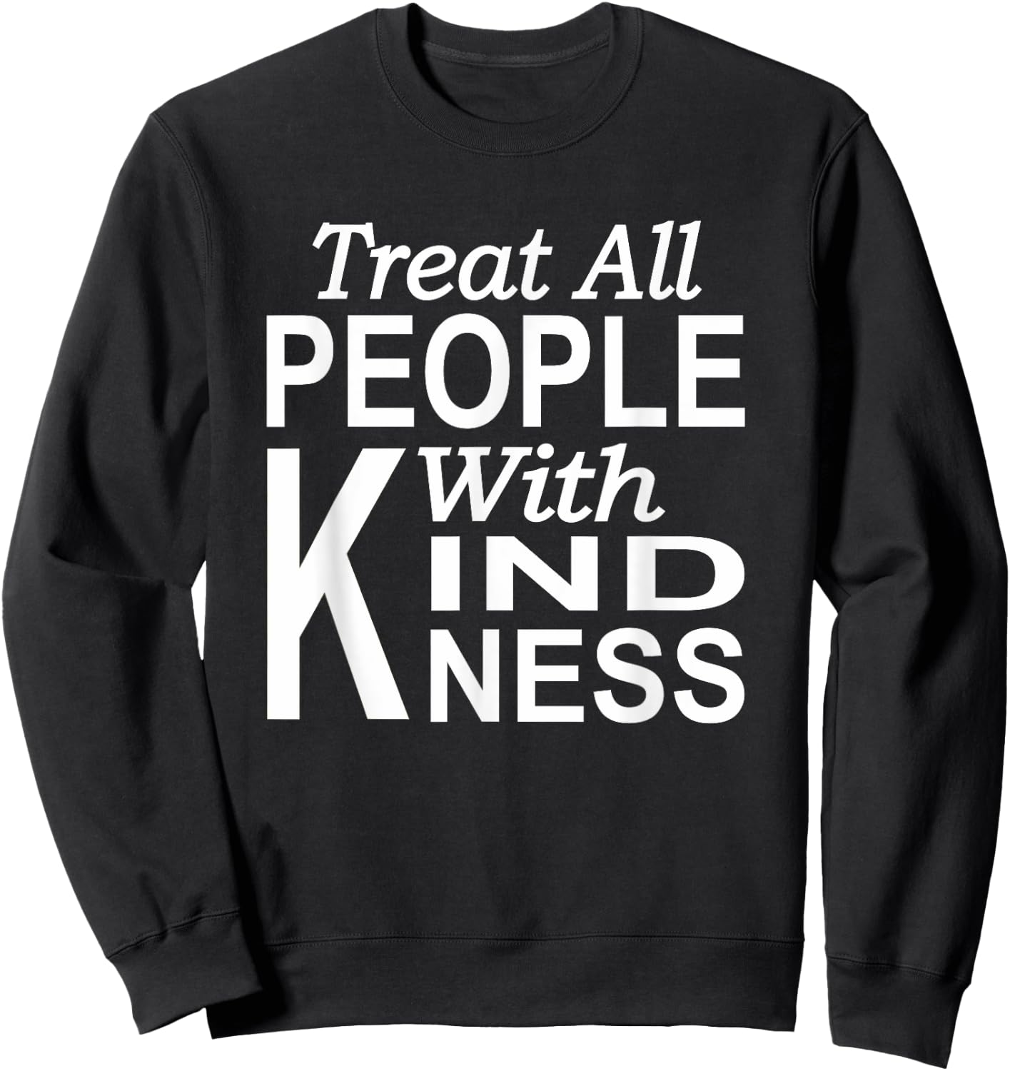 Treat all people with kindness Blessed life Kindness Sweatshirt - Sweatshirt | Black