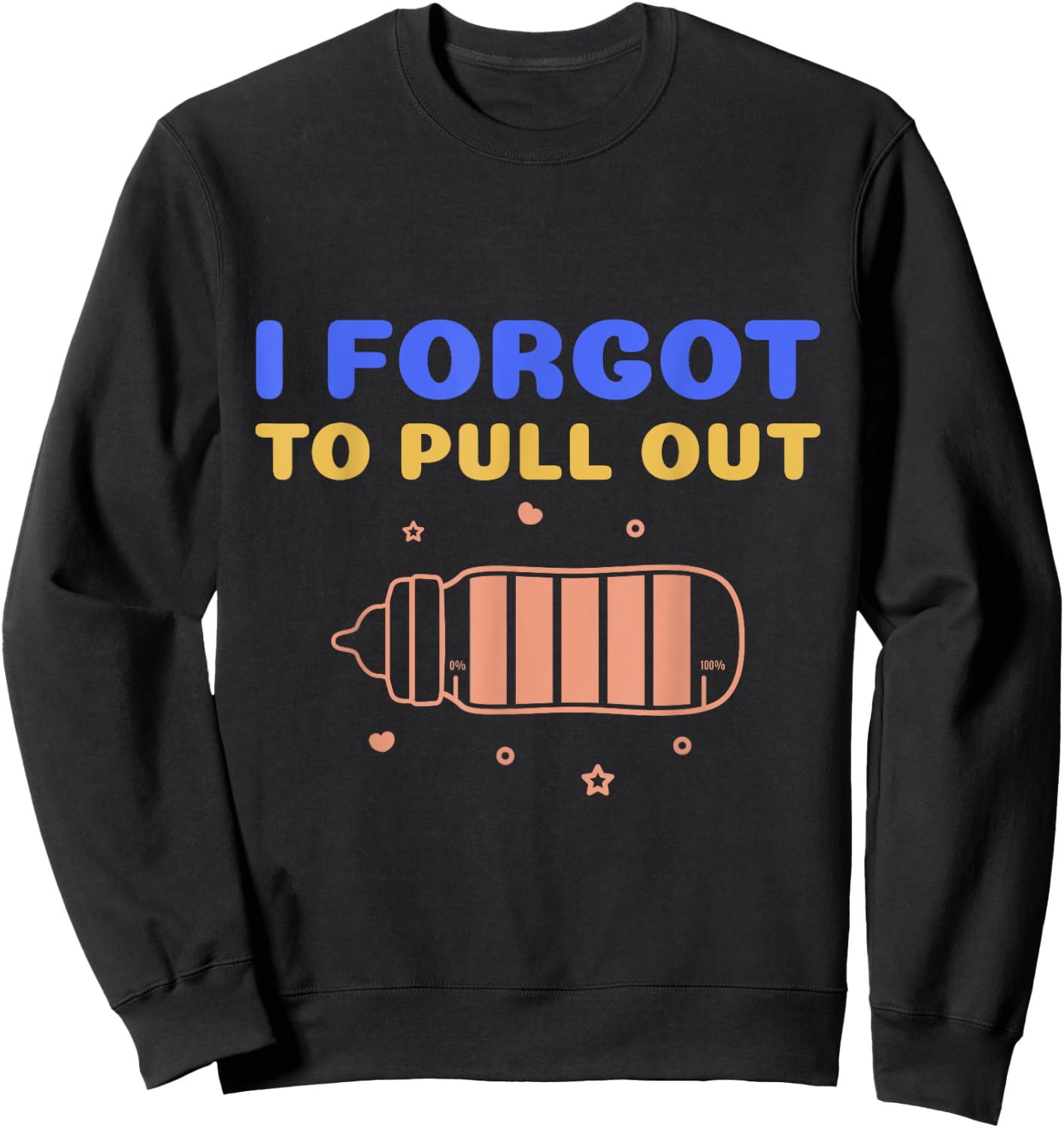 Funny Pregnancy Announcement Shirt I Forgot To Pull Out Sweatshirt - Sweatshirt | Black