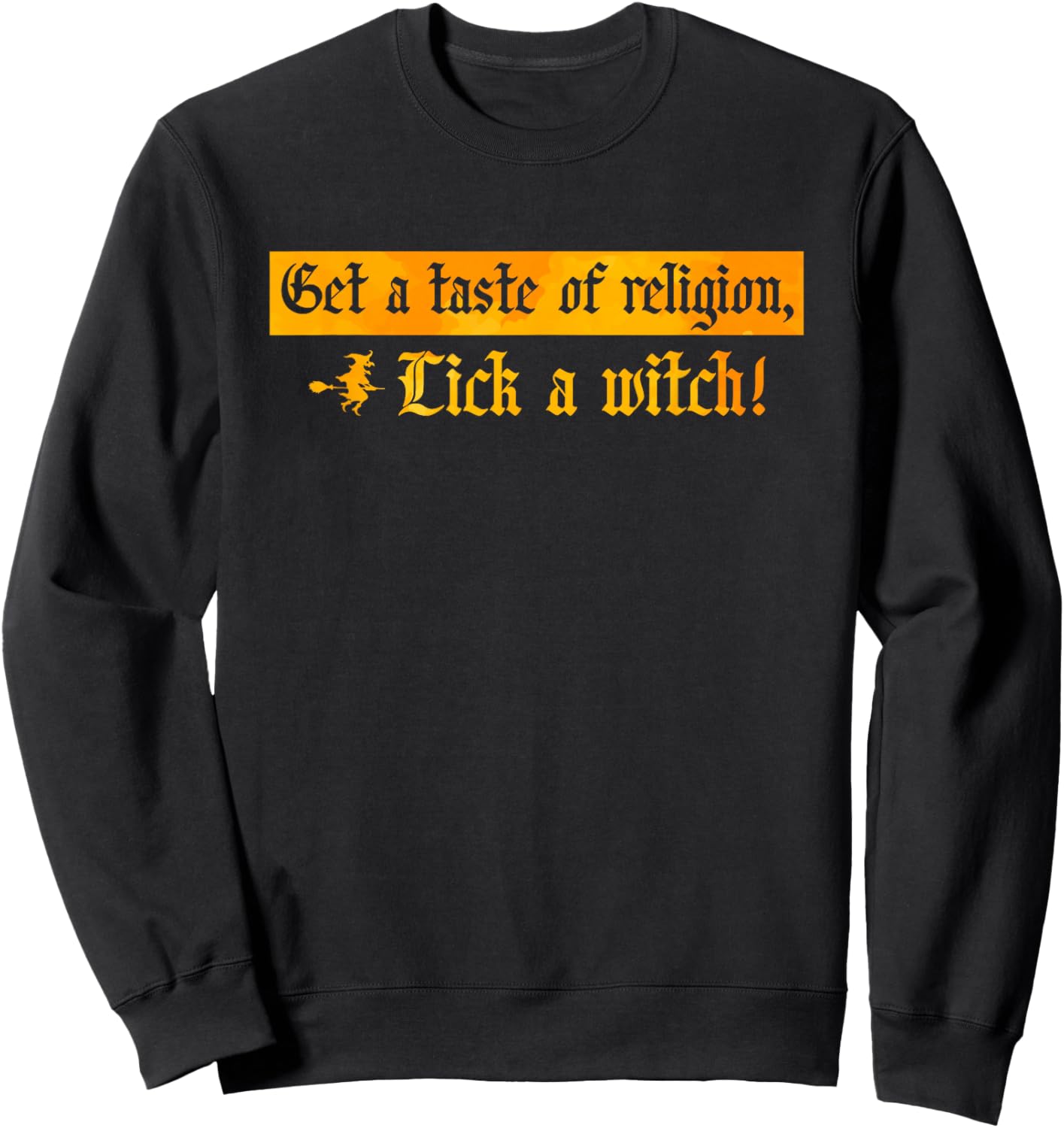 Get A Taste Of Religion, Lick A Witch Halloween Sweatshirt - Sweatshirt | Black