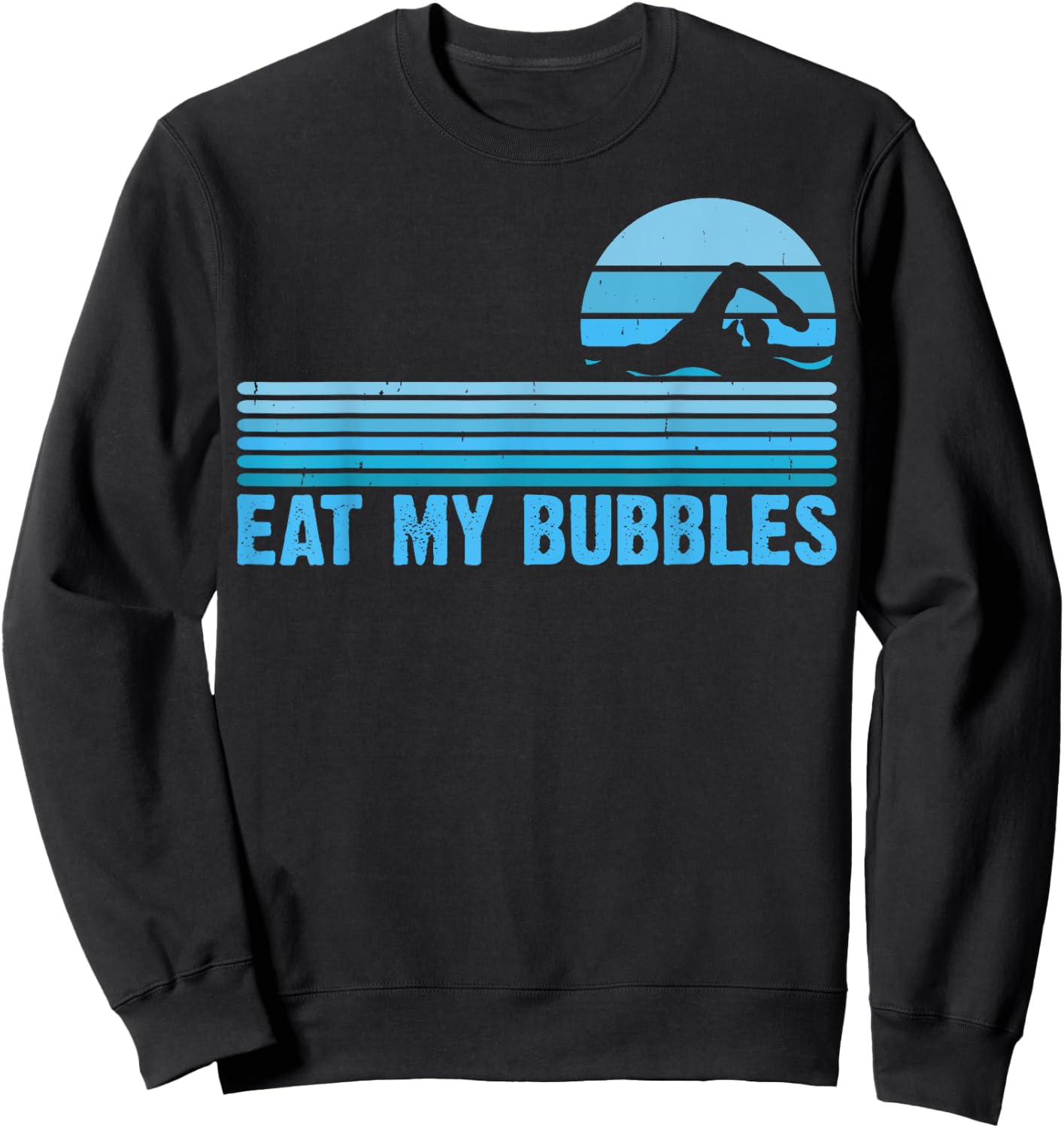 Eat My Bubbles For Swimming Lovers Swim Team - Funny Swimmer Sweatshirt - Sweatshirt | Black
