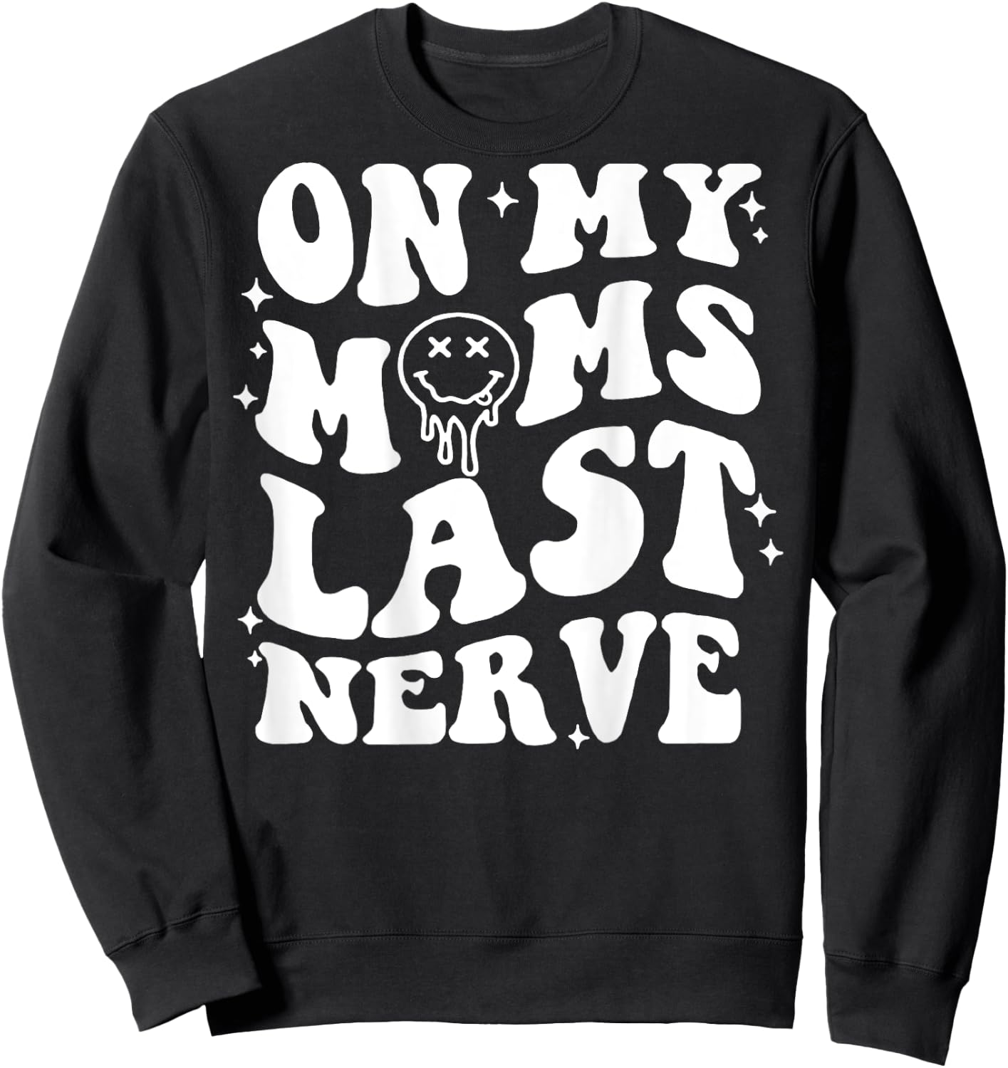 On Moms Last Nerve (on back) Sweatshirt - Sweatshirt | Black