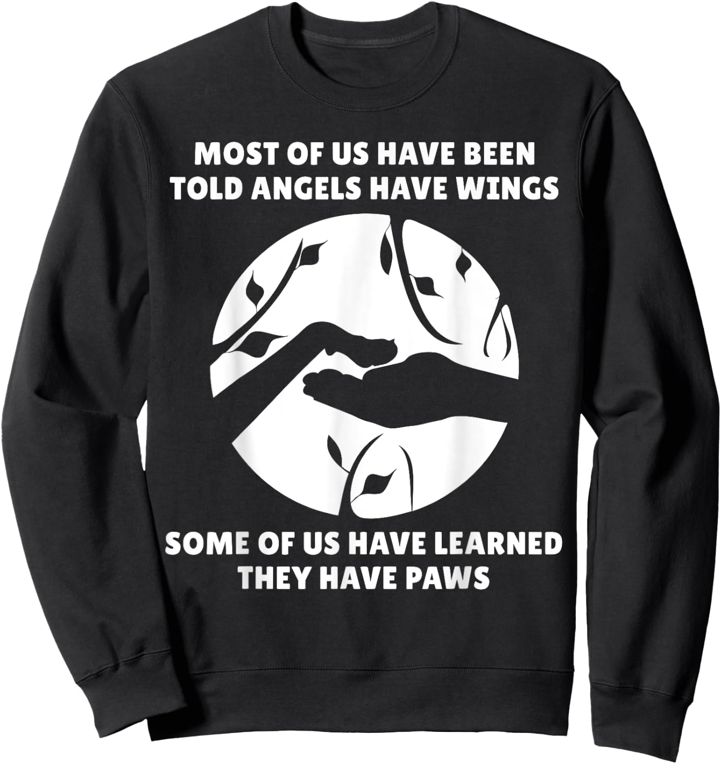 Angels Don't Have Wings They Have Paws Dog Lover Sweatshirt - Sweatshirt | Black
