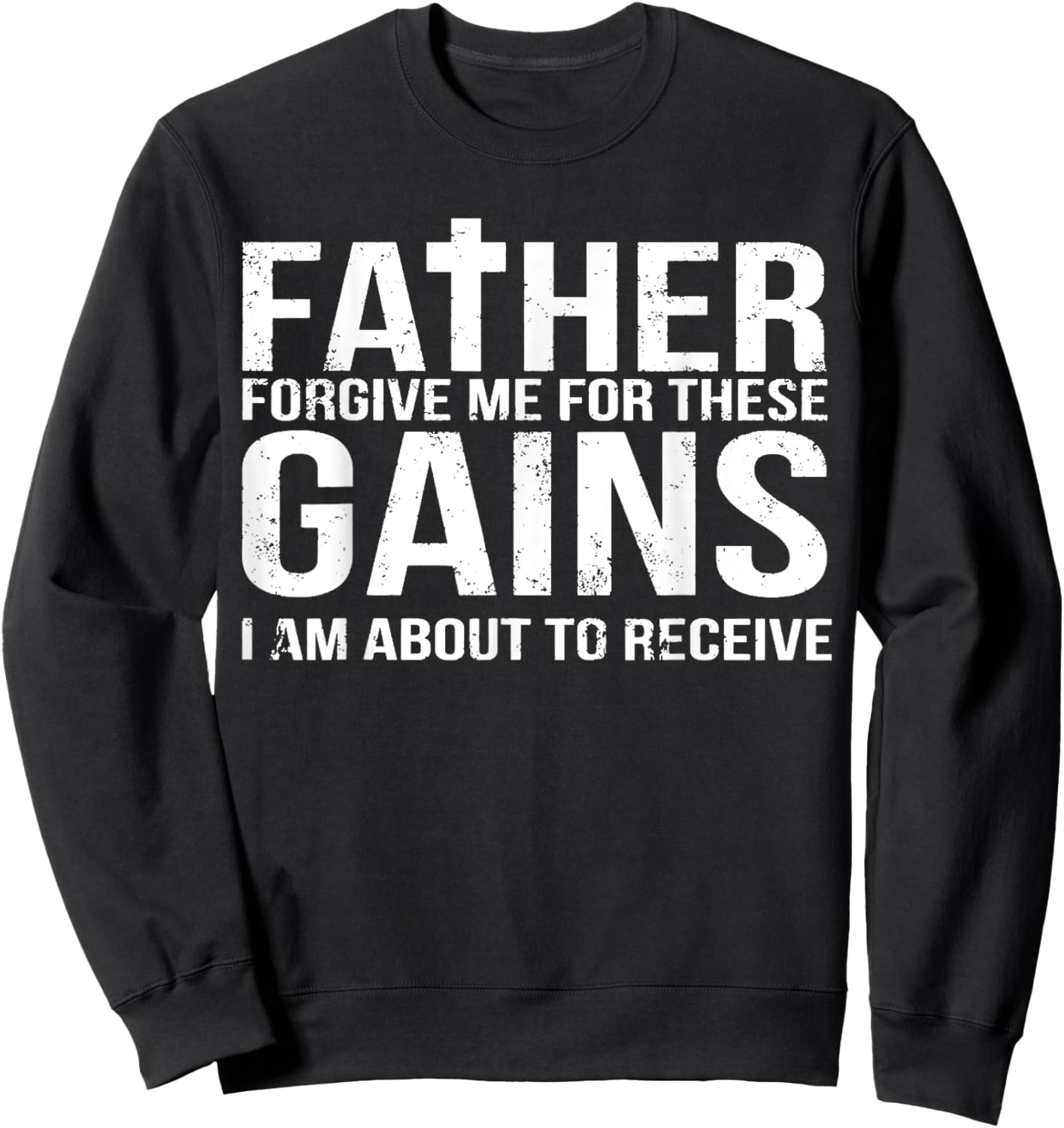 Father Forgive Me For These Gains Funny Fitness Gym Workout Sweatshirt - Sweatshirt | Black