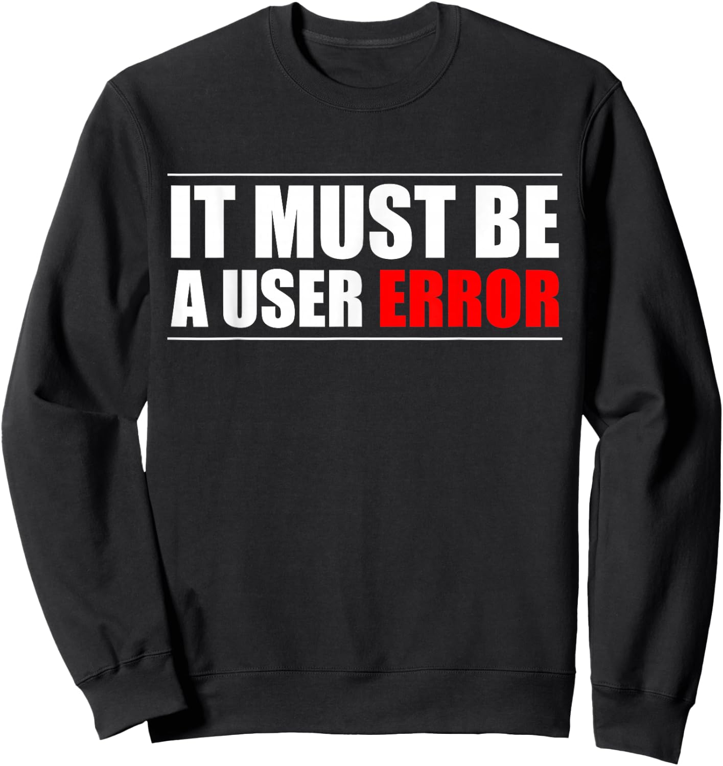 It Must Be A User Error Programmer Sweatshirt - Sweatshirt | Black
