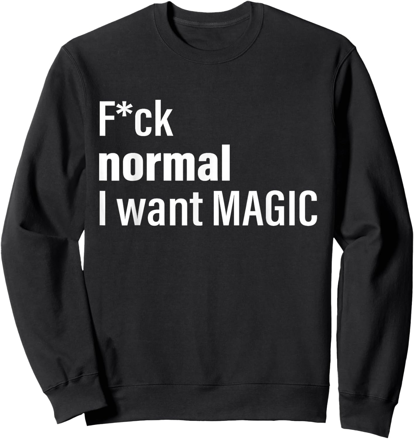 Fuck Normal I Want Magic Sweatshirt - Sweatshirt | Black
