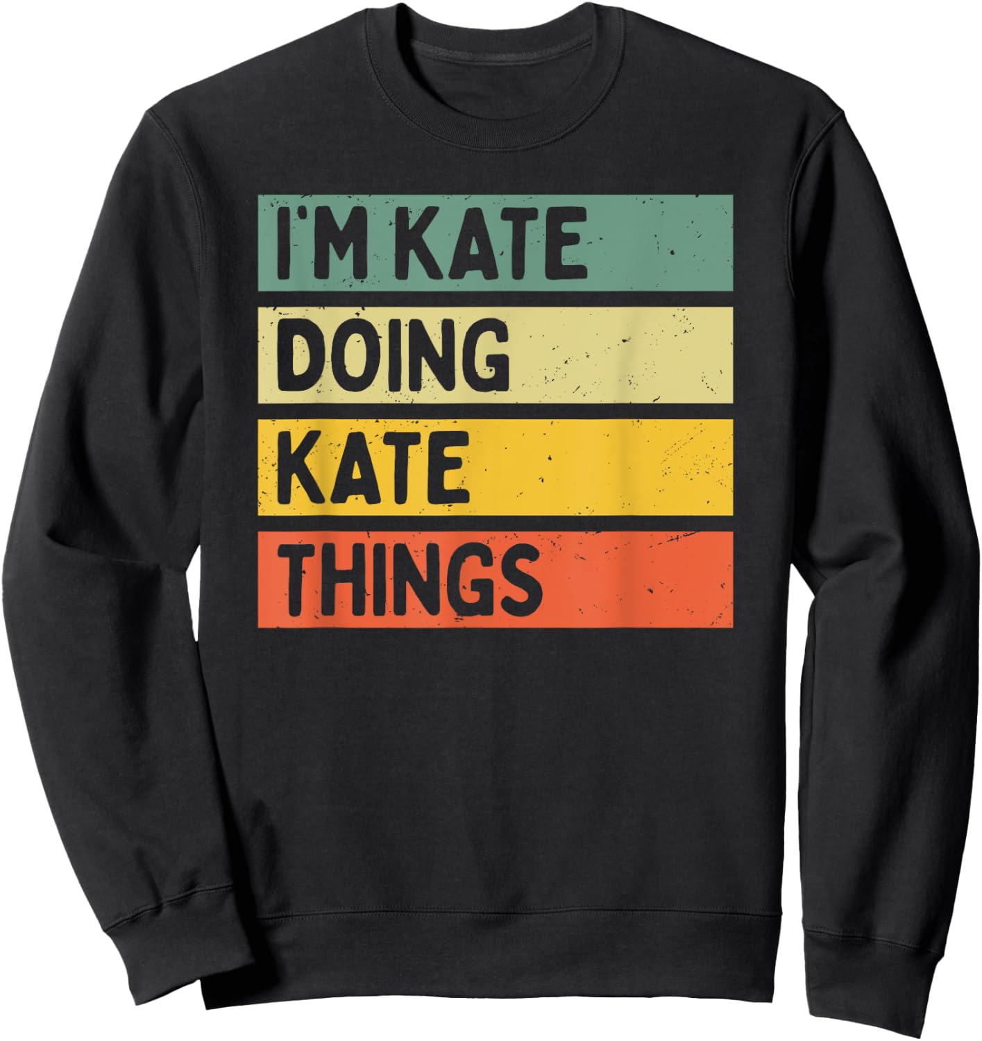 I'm Kate Doing Kate Things Funny Personalized Quote Sweatshirt - Sweatshirt | Black