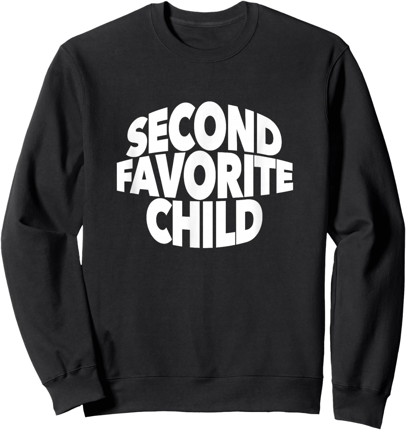 2nd Second Favorite Child number one sibling son daughter Sweatshirt - Sweatshirt | Black
