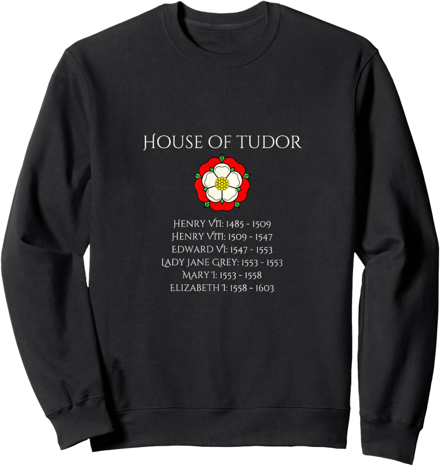 Tudor Kings & Queens - House of Tudor - British History Gift Sweatshirt - Sweatshirt | Black