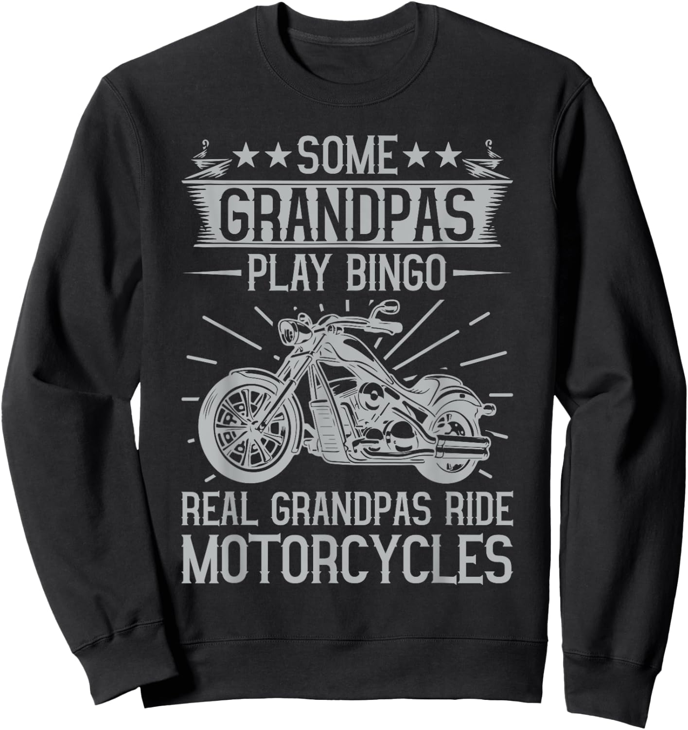 Some Grandpas Play Bingo Real Grandpas Ride Motorcycles Sweatshirt - Sweatshirt | Black