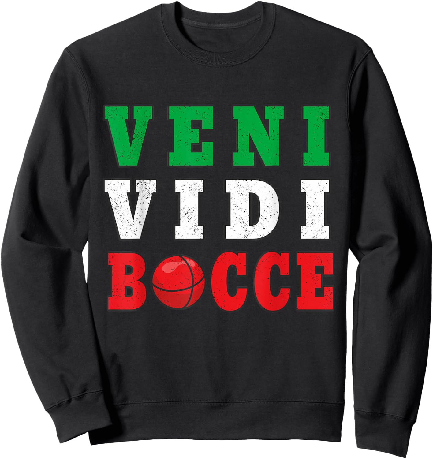 Bocce Veni Vidi Bocce Funny Bocce Player Sweatshirt - Sweatshirt | Black