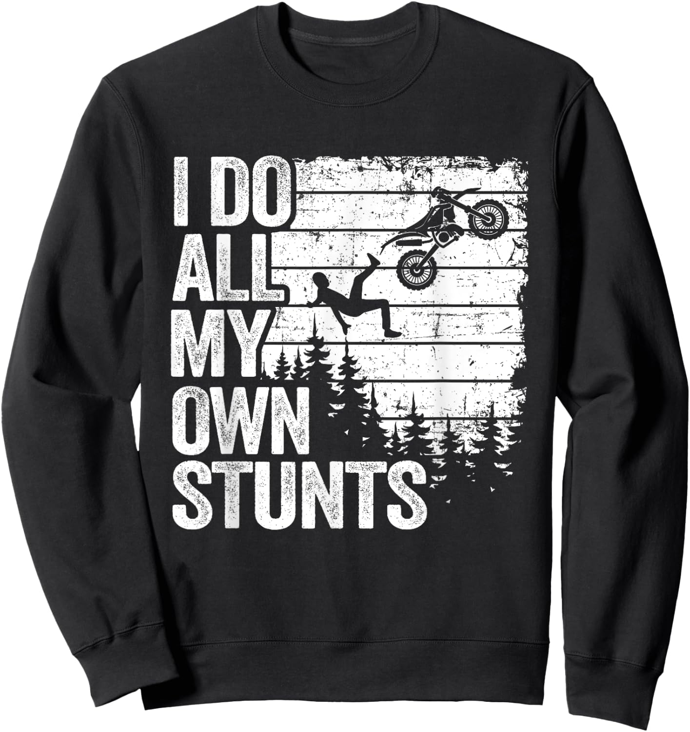 I Do All My Own Stunts Motocross Dad Biker Funny Dirt Bike Sweatshirt - Sweatshirt | Black