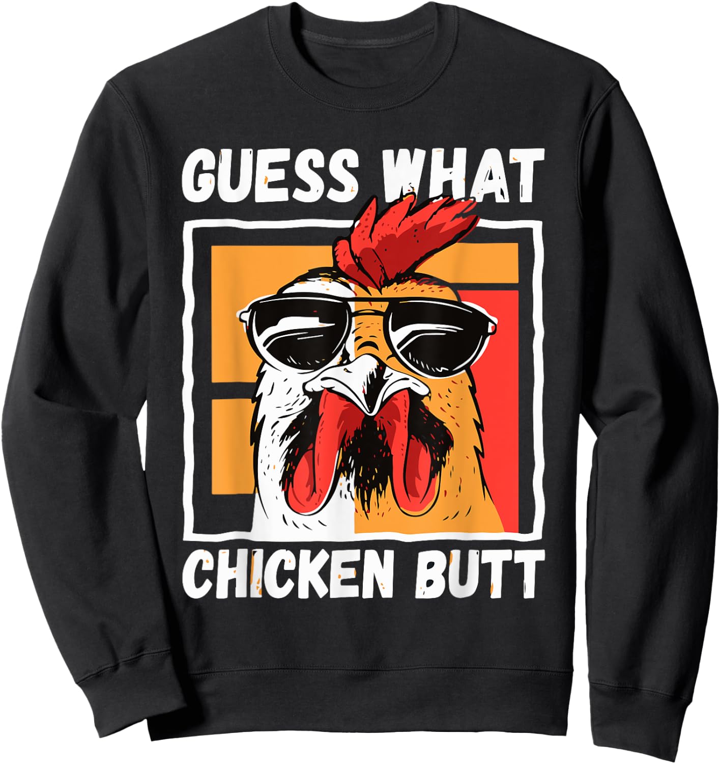Guess What Chicken Butt Chicken Meme Chicken Mom Chicken Dad Sweatshirt - Sweatshirt | Black