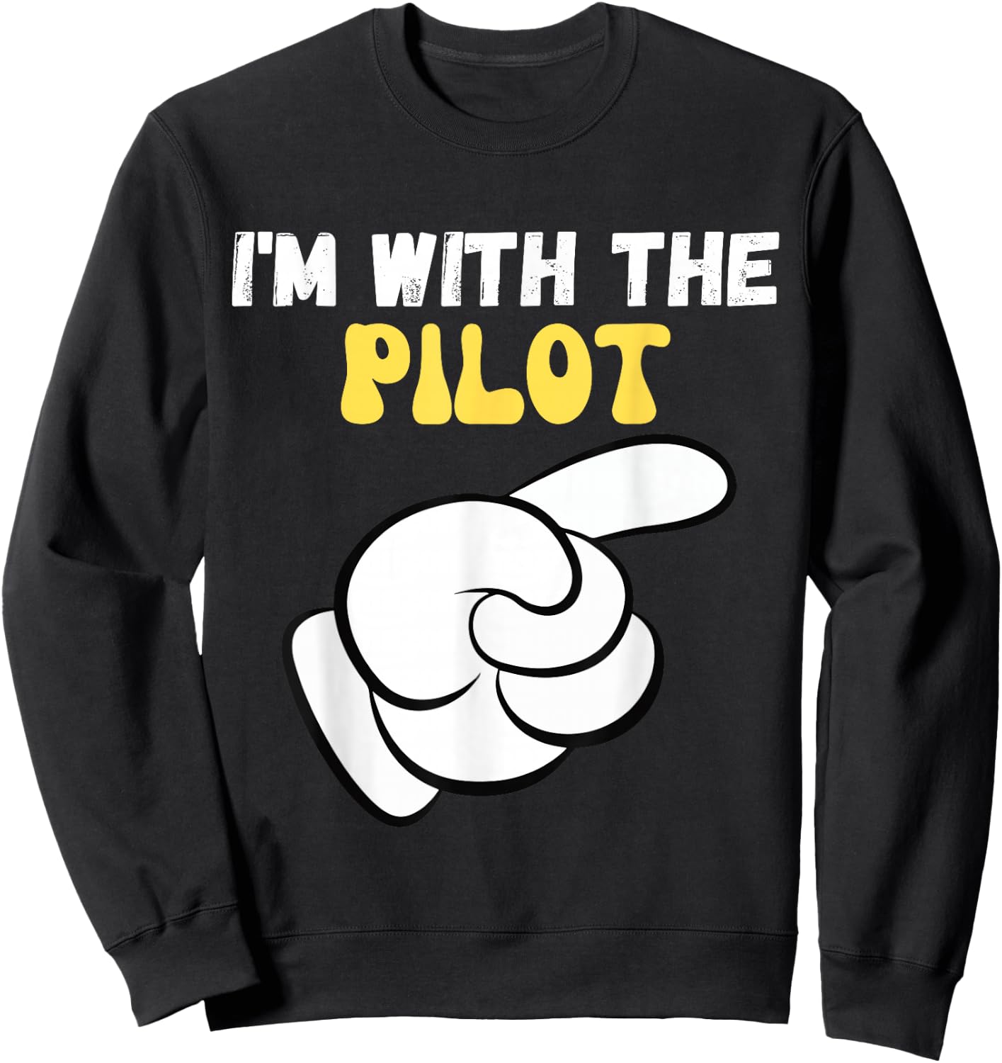 I'm with the Pilot Funny Design Im with the Pilot Sweatshirt - Sweatshirt | Black