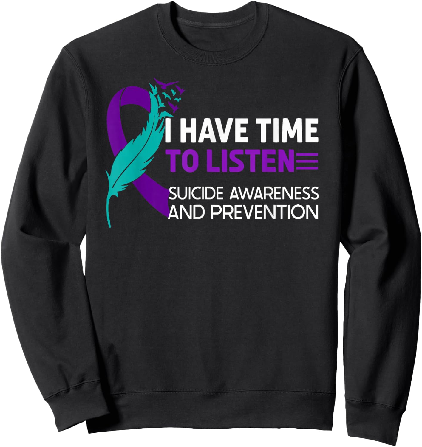 Suicide Prevention Awareness Ribbon I Have Time to Listen Sweatshirt - Sweatshirt | Black